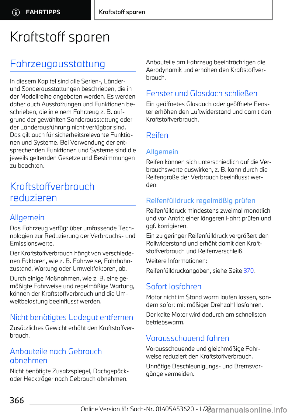 BMW X6 M 2022 Betriebsanleitungen (in German) Kraftstoff sparenFahrzeugausstattung
In diesem Kapitel sind alle Serien BMW X6 M 2022 Betriebsanleitungen (in German) Kraftstoff sparenFahrzeugausstattung
In diesem Kapitel sind alle Serien