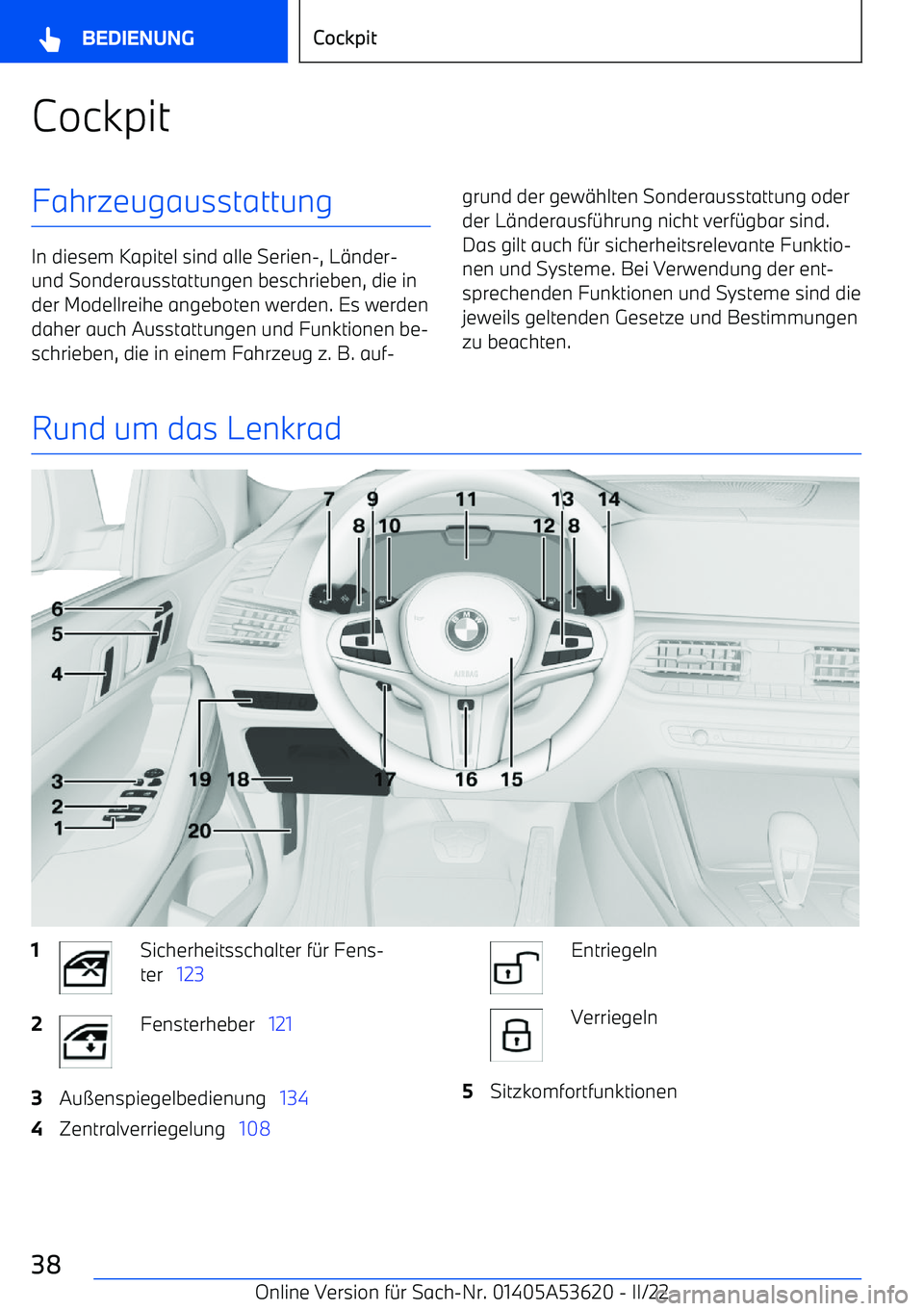 BMW X6 M 2022  Betriebsanleitungen (in German) CockpitFahrzeugausstattung
In diesem Kapitel sind alle Serien
