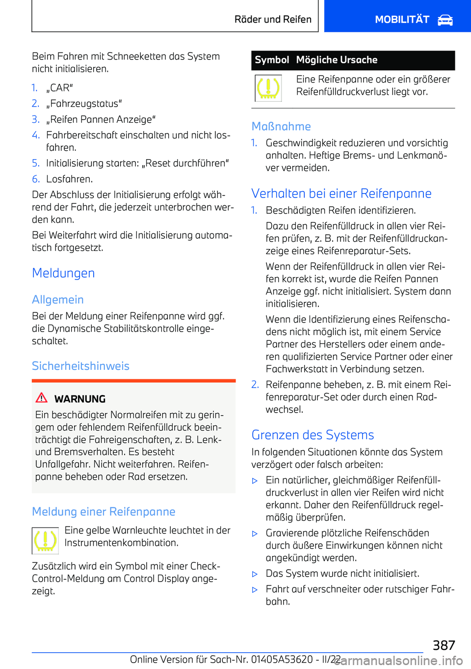 BMW X6 M 2022 Betriebsanleitungen (in German) Beim Fahren mit Schneeketten das Systemnicht initialisieren.1. BMW X6 M 2022 Betriebsanleitungen (in German) Beim Fahren mit Schneeketten das Systemnicht initialisieren.1.