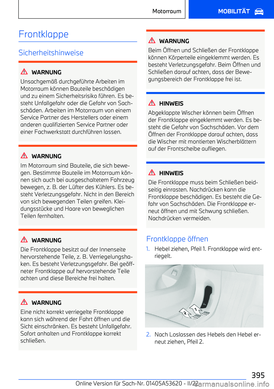 BMW X6 M 2022 Betriebsanleitungen (in German) Frontklappe
Sicherheitshinweise
WARNUNG
Unsachgem BMW X6 M 2022 Betriebsanleitungen (in German) Frontklappe
Sicherheitshinweise
WARNUNG
Unsachgem