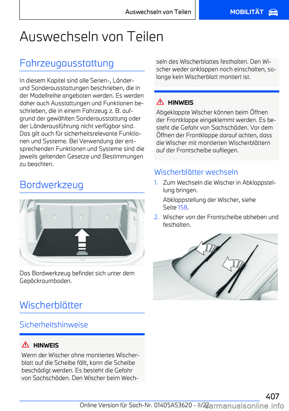 BMW X6 M 2022 Betriebsanleitungen (in German) Auswechseln von TeilenFahrzeugausstattung
In diesem Kapitel sind alle Serien BMW X6 M 2022 Betriebsanleitungen (in German) Auswechseln von TeilenFahrzeugausstattung
In diesem Kapitel sind alle Serien