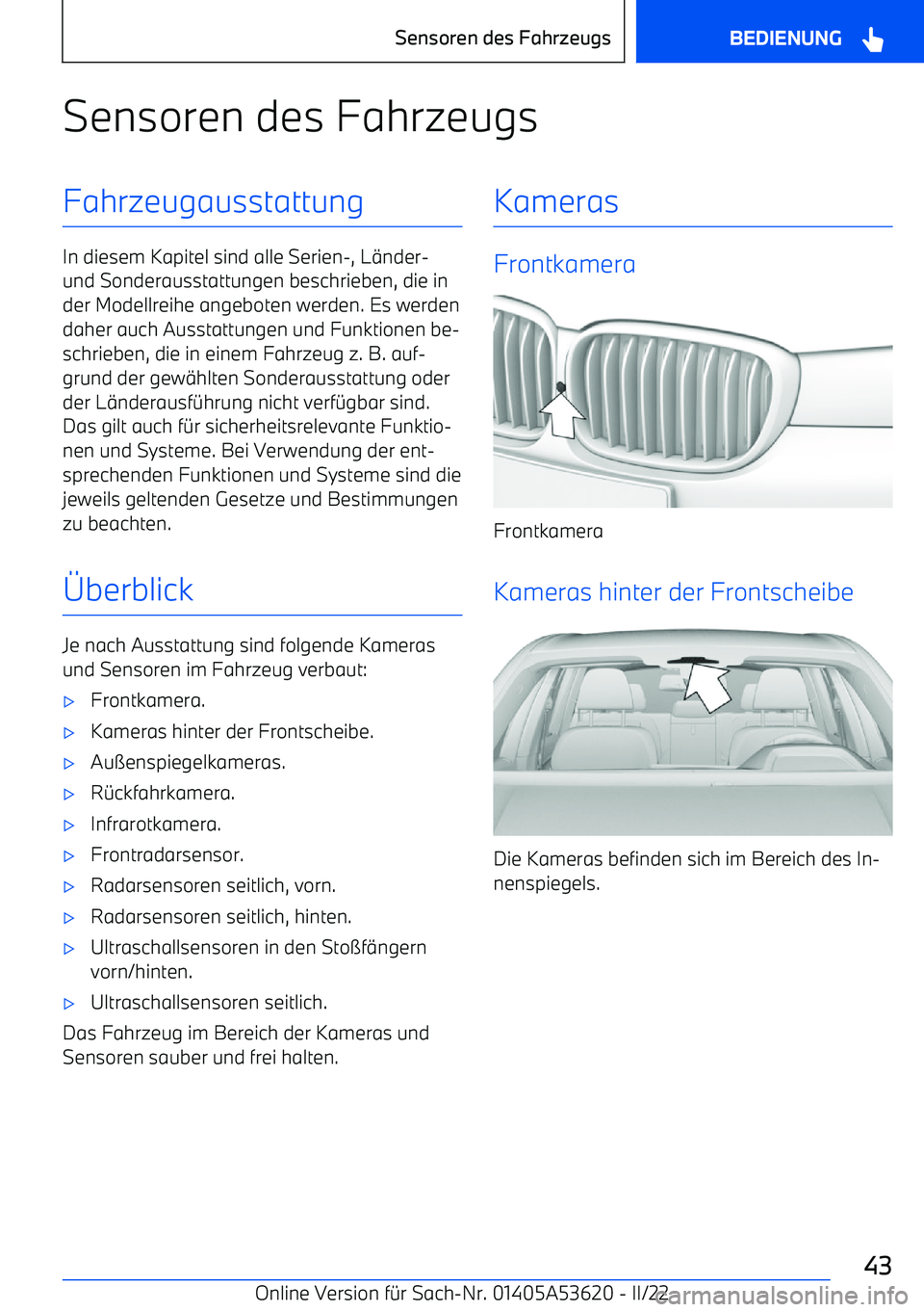 BMW X6 M 2022  Betriebsanleitungen (in German) Sensoren des FahrzeugsFahrzeugausstattung
In diesem Kapitel sind alle Serien