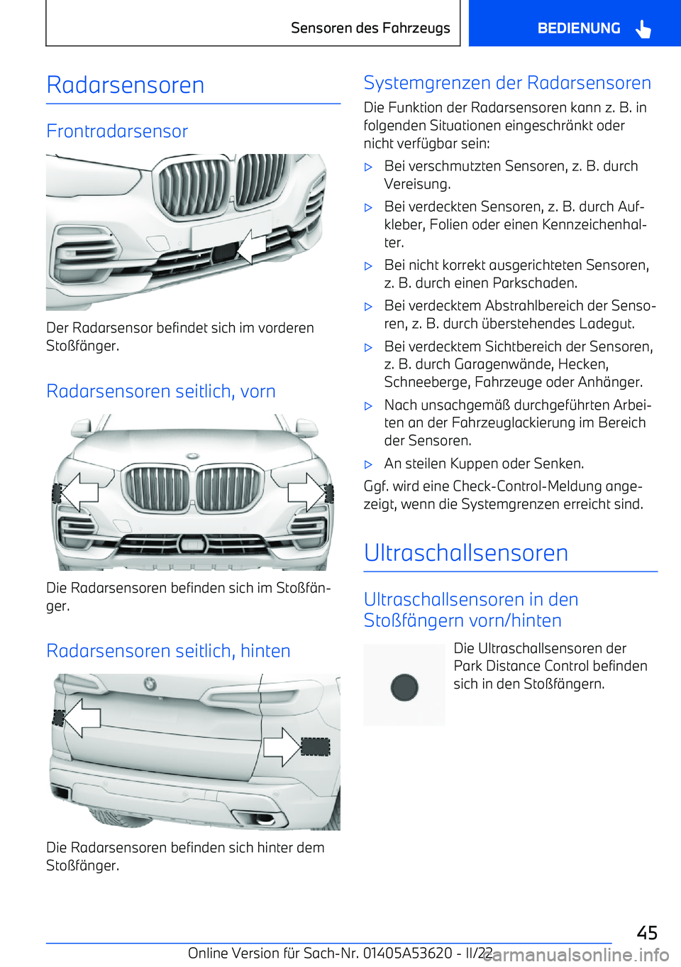 BMW X6 M 2022  Betriebsanleitungen (in German) Radarsensoren
Frontradarsensor
Der Radarsensor befindet sich im vorderen
Sto