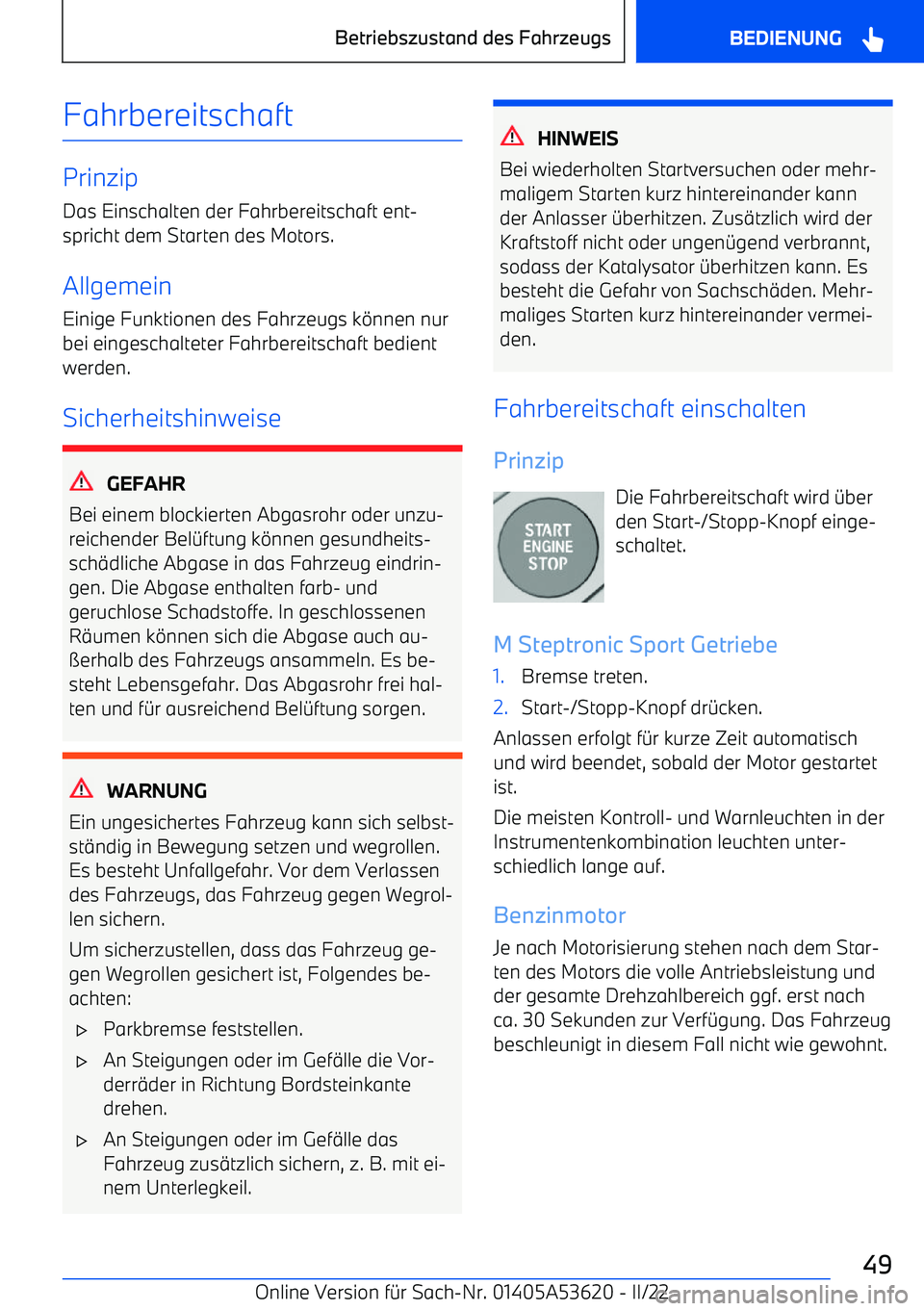 BMW X6 M 2022 Betriebsanleitungen (in German) Fahrbereitschaft
PrinzipDas Einschalten der Fahrbereitschaft ent BMW X6 M 2022 Betriebsanleitungen (in German) Fahrbereitschaft
PrinzipDas Einschalten der Fahrbereitschaft ent