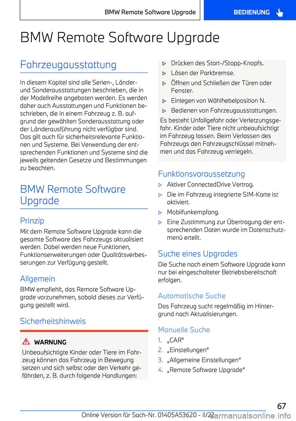 BMW X6 M 2022  Betriebsanleitungen (in German) BMW Remote Software UpgradeFahrzeugausstattung
In diesem Kapitel sind alle Serien