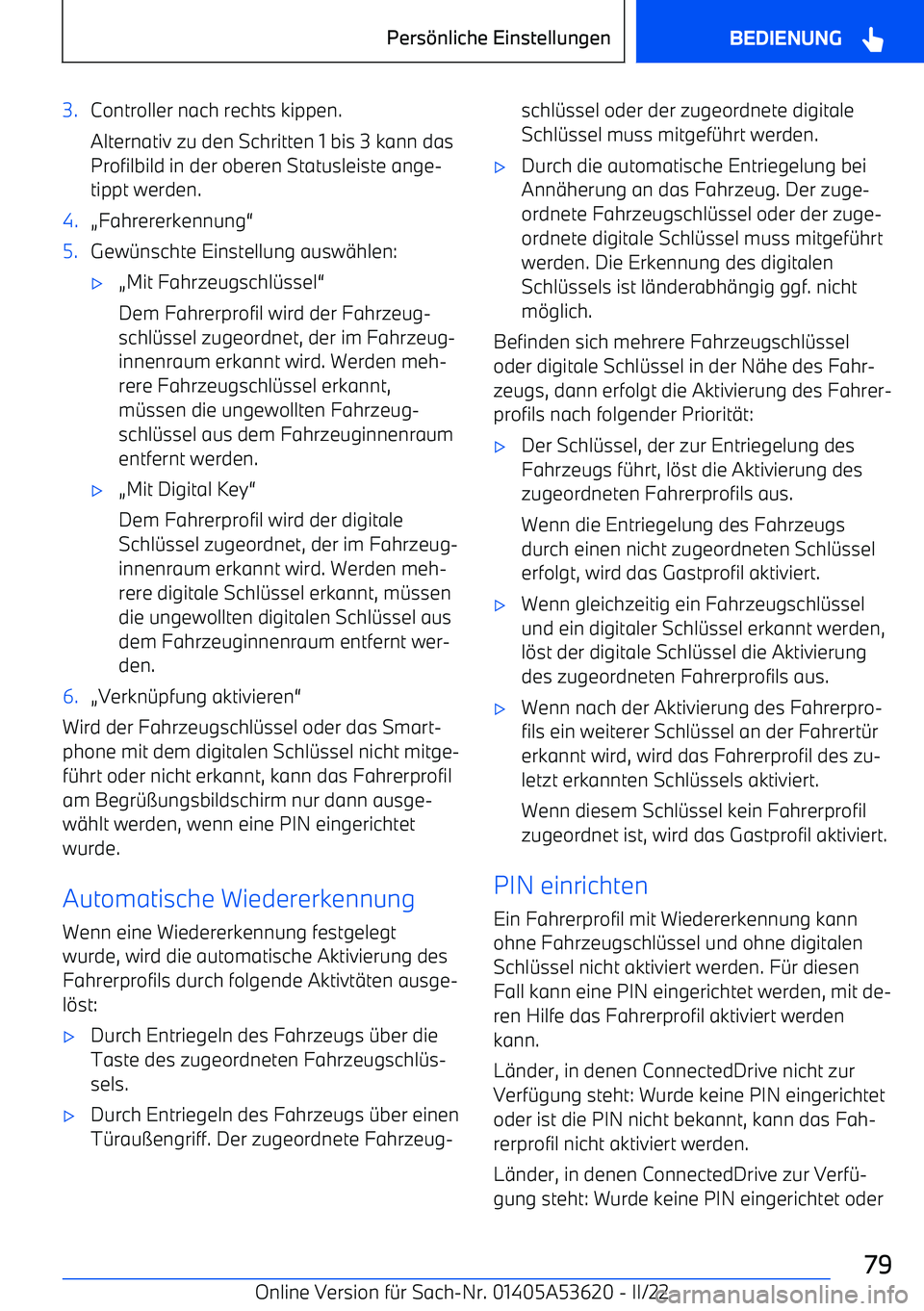BMW X6 M 2022  Betriebsanleitungen (in German) 3.Controller nach rechts kippen.
Alternativ zu den Schritten 1 bis 3 kann das
Profilbild in der oberen Statusleiste ange