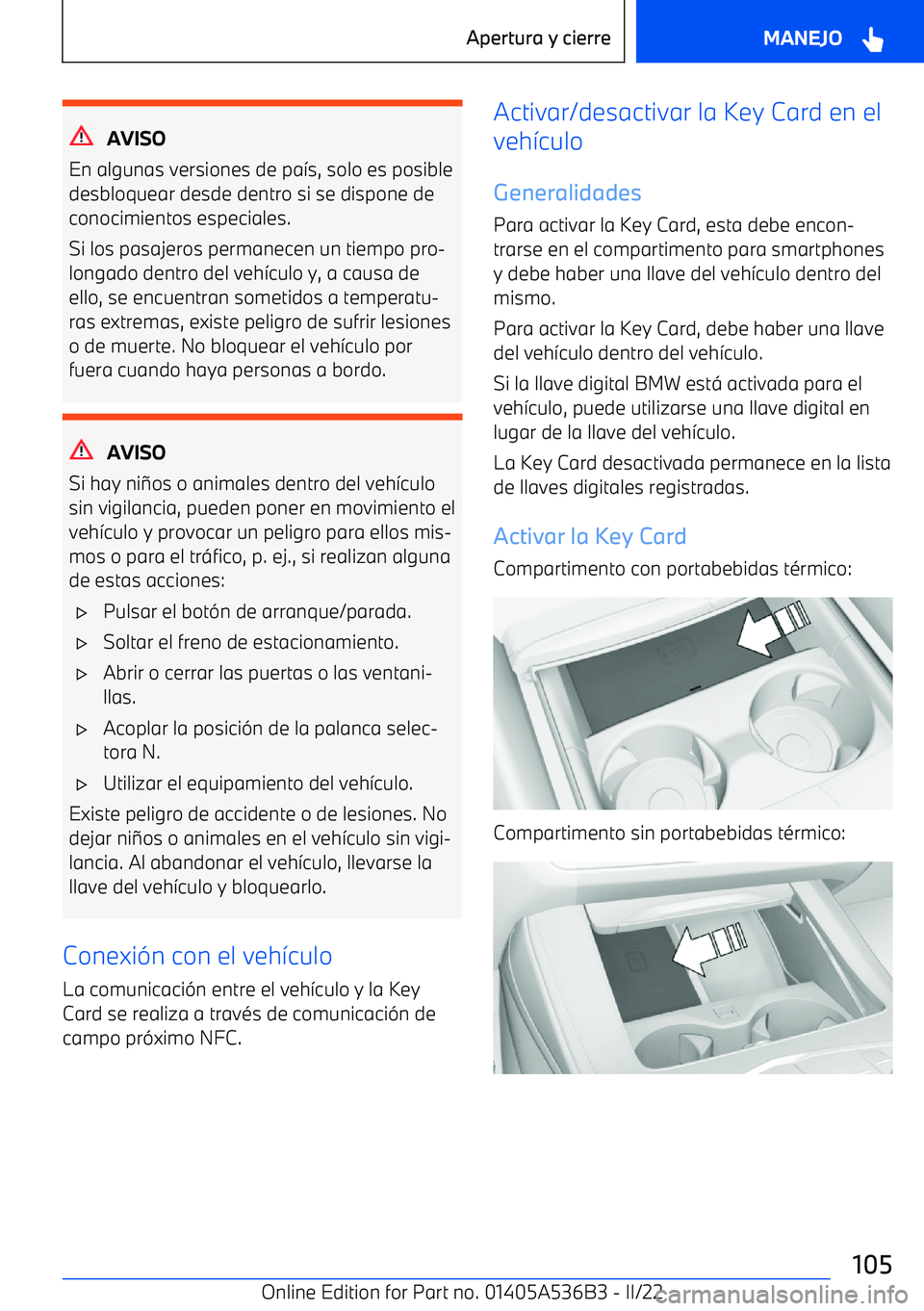 BMW X6 M 2022 Manuales de Empleo (in Spanish) AVISO
En algunas versiones de pa BMW X6 M 2022 Manuales de Empleo (in Spanish) AVISO
En algunas versiones de pa