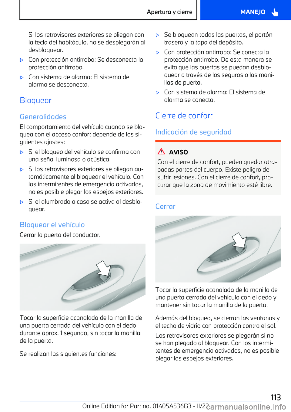 BMW X6 M 2022 Manuales de Empleo (in Spanish) Si los retrovisores exteriores se pliegan con
la tecla del habit BMW X6 M 2022 Manuales de Empleo (in Spanish) Si los retrovisores exteriores se pliegan con
la tecla del habit
