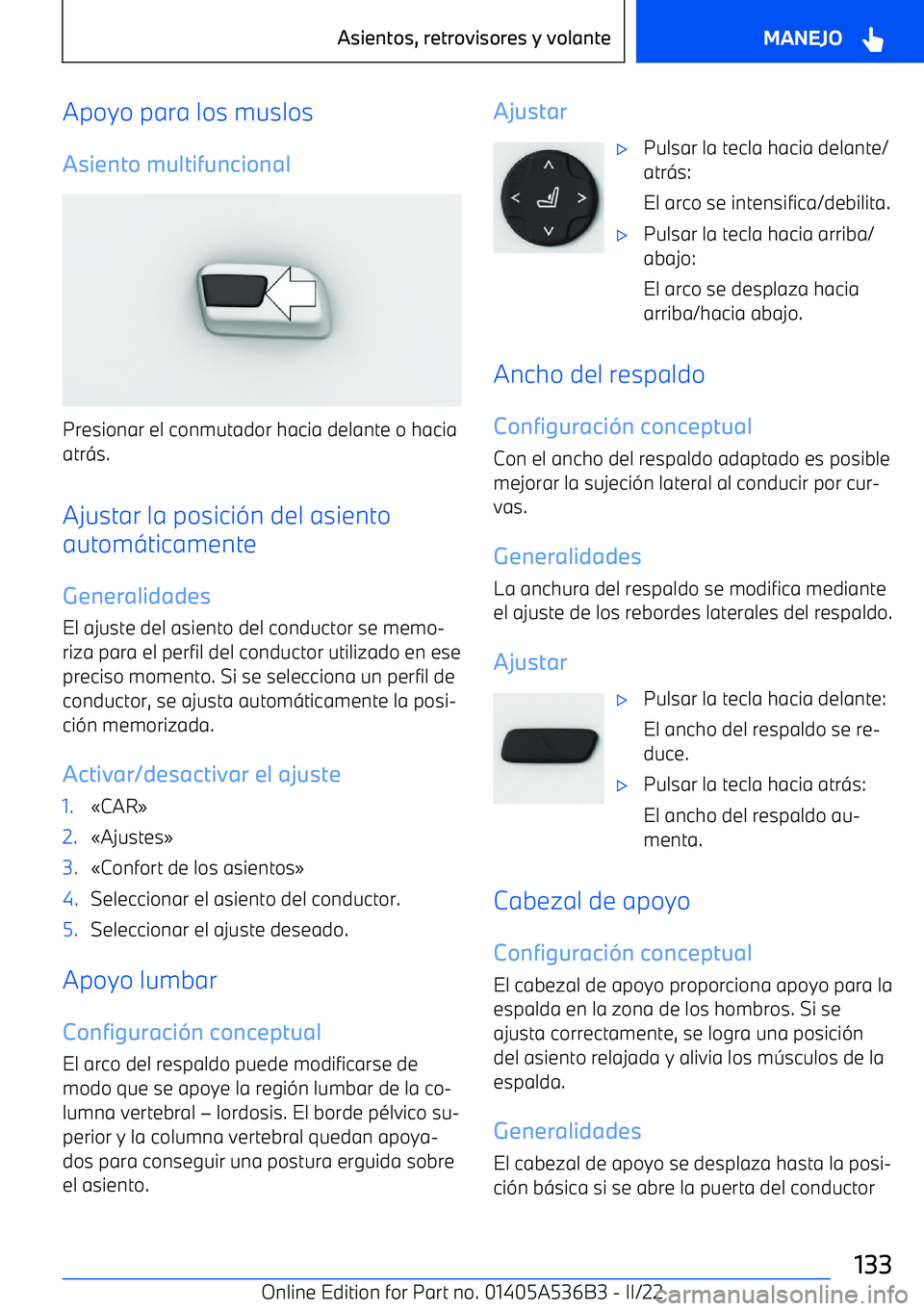 BMW X6 M 2022  Manuales de Empleo (in Spanish) Apoyo para los muslos
Asiento multifuncional
Presionar el conmutador hacia delante o hacia
atr