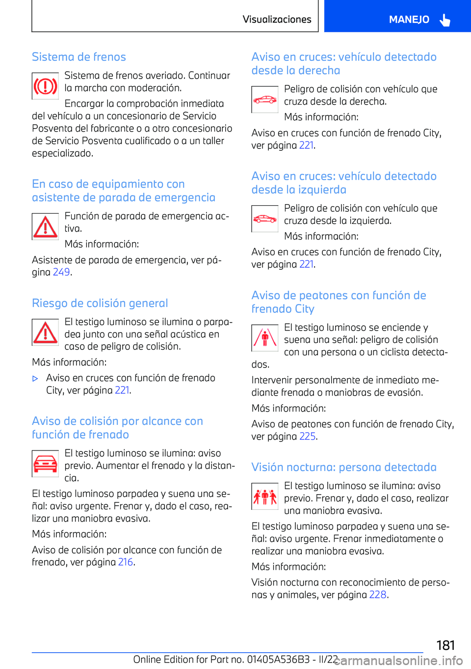 BMW X6 M 2022  Manuales de Empleo (in Spanish) Sistema de frenosSistema de frenos averiado. Continuar
la marcha con moderaci