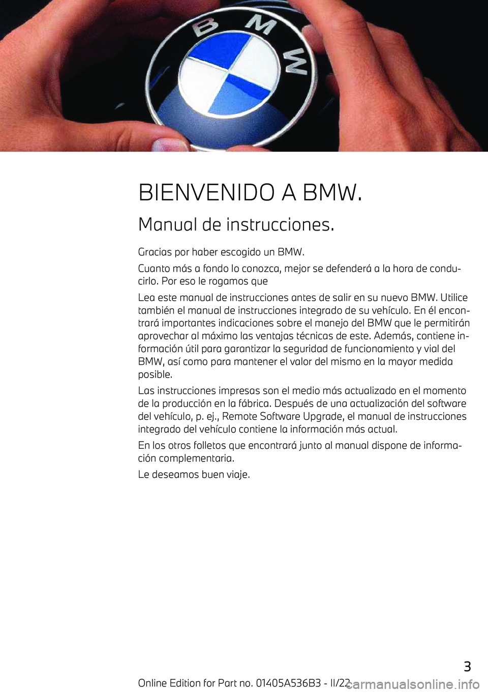 BMW X6 M 2022  Manuales de Empleo (in Spanish) BIENVENIDO A BMW.
Manual de instrucciones. Gracias por haber escogido un BMW.
Cuanto m
