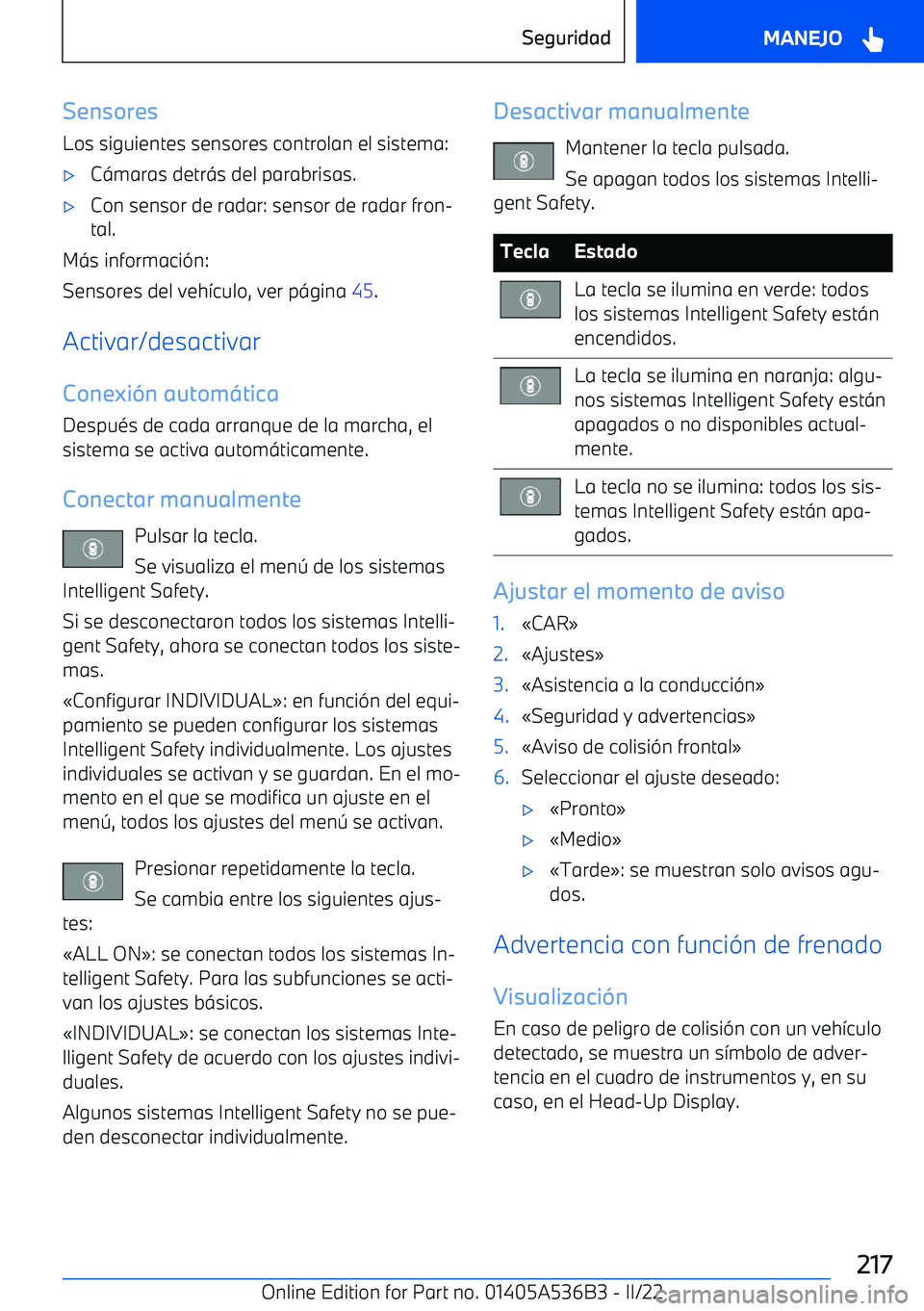 BMW X6 M 2022  Manuales de Empleo (in Spanish) SensoresLos siguientes sensores controlan el sistema: