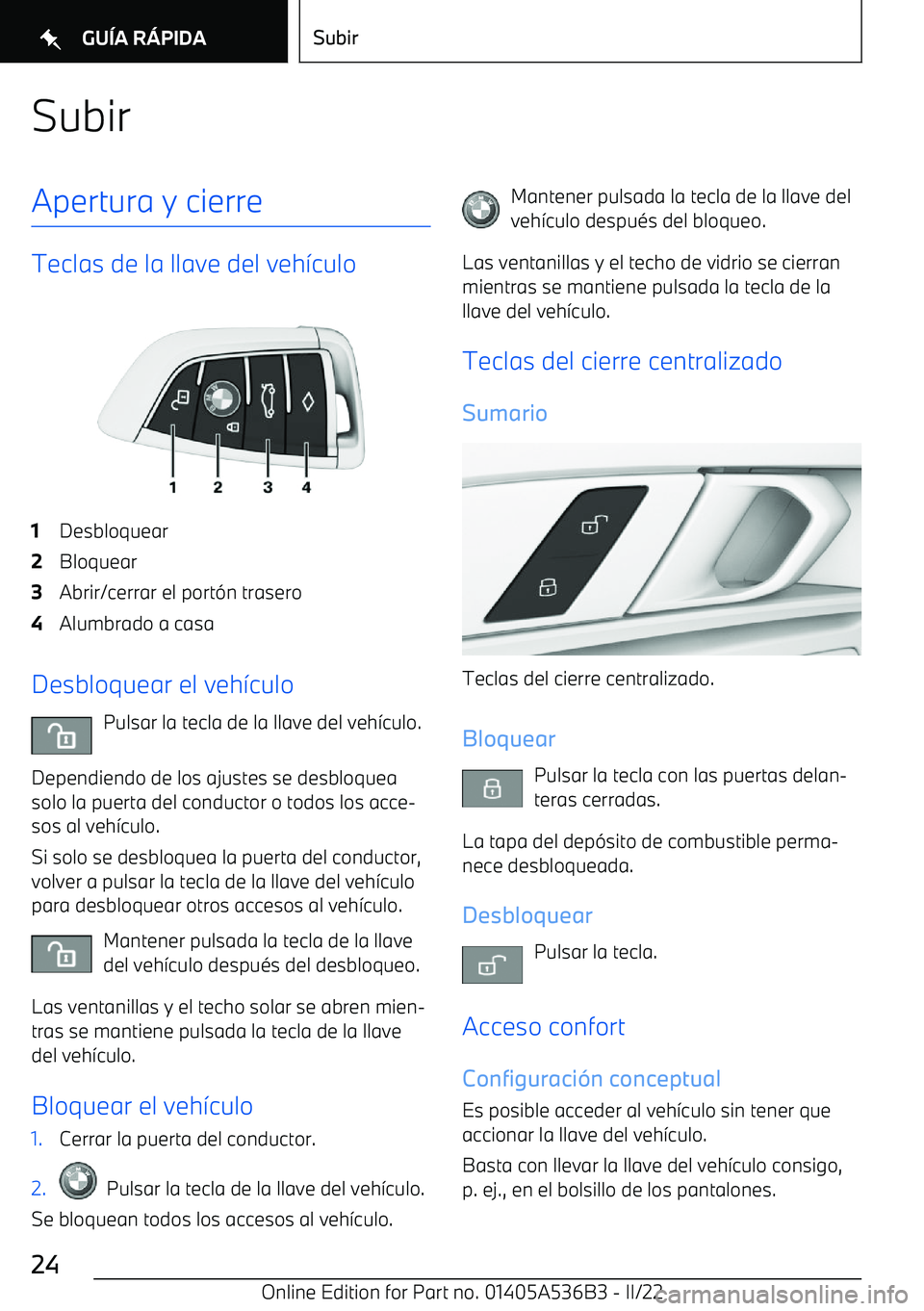 BMW X6 M 2022 Manuales de Empleo (in Spanish) SubirApertura y cierre
Teclas de la llave del veh BMW X6 M 2022 Manuales de Empleo (in Spanish) SubirApertura y cierre
Teclas de la llave del veh