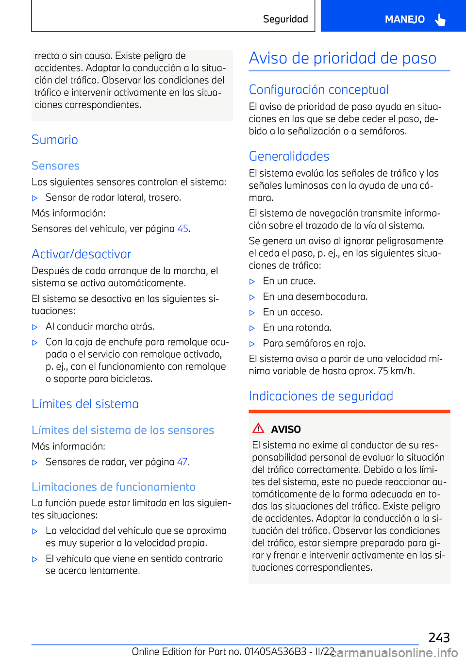 BMW X6 M 2022 Manuales de Empleo (in Spanish) rrecta o sin causa. Existe peligro de
accidentes. Adaptar la conducci BMW X6 M 2022 Manuales de Empleo (in Spanish) rrecta o sin causa. Existe peligro de
accidentes. Adaptar la conducci