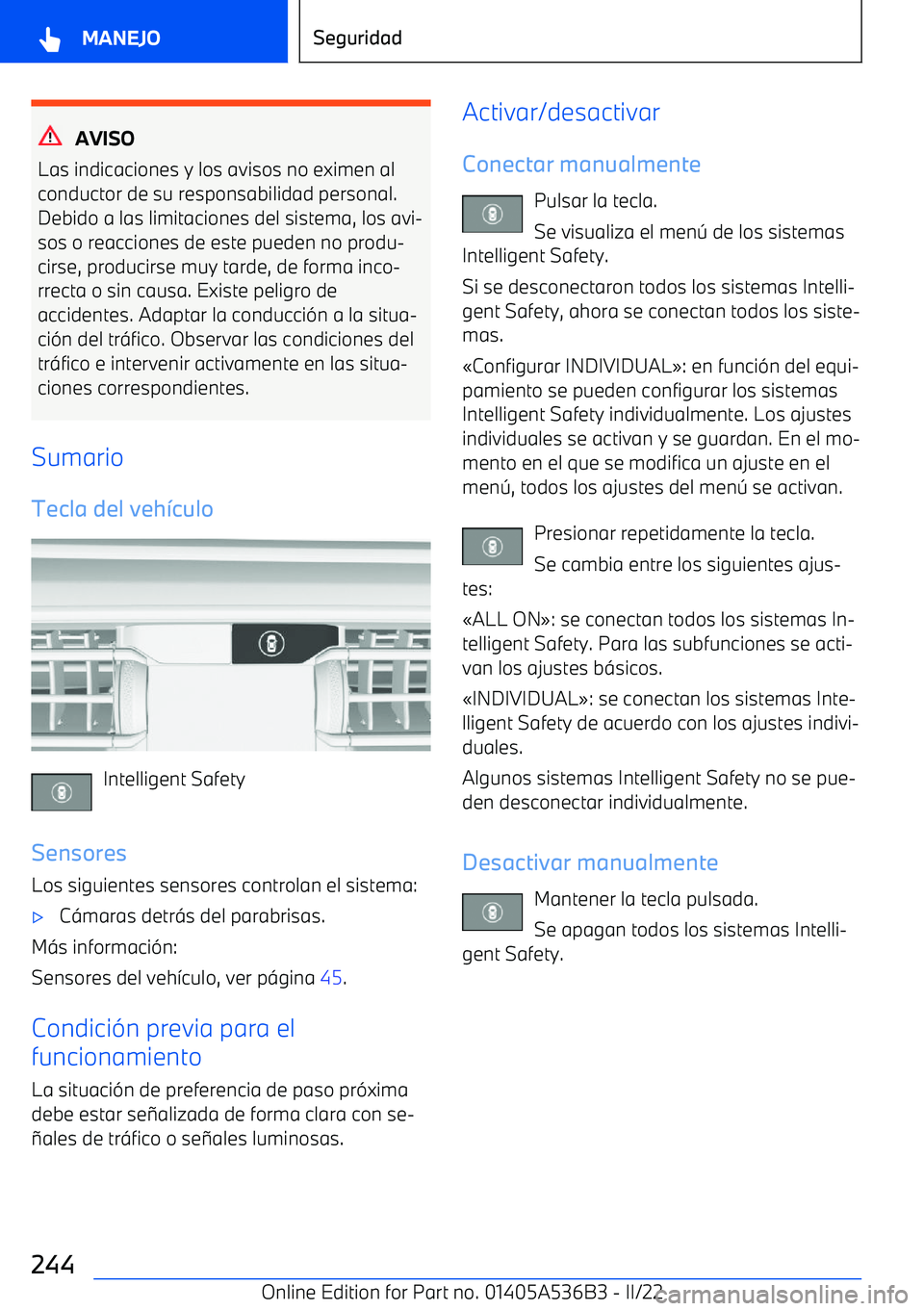 BMW X6 M 2022 Manuales de Empleo (in Spanish) AVISO
Las indicaciones y los avisos no eximen al
conductor de su responsabilidad personal. Debido a las limitaciones del sistema, los avi BMW X6 M 2022 Manuales de Empleo (in Spanish) AVISO
Las indicaciones y los avisos no eximen al
conductor de su responsabilidad personal. Debido a las limitaciones del sistema, los avi