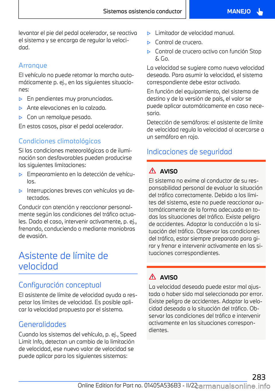 BMW X6 M 2022  Manuales de Empleo (in Spanish) levantar el pie del pedal acelerador, se reactivael sistema y se encarga de regular la veloci