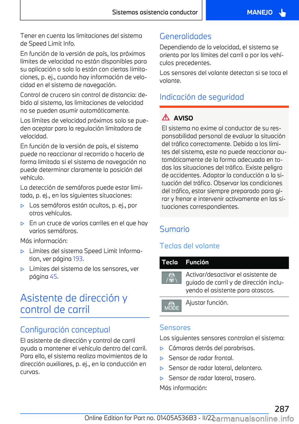 BMW X6 M 2022  Manuales de Empleo (in Spanish) Tener en cuenta las limitaciones del sistemade Speed Limit Info.
En funci