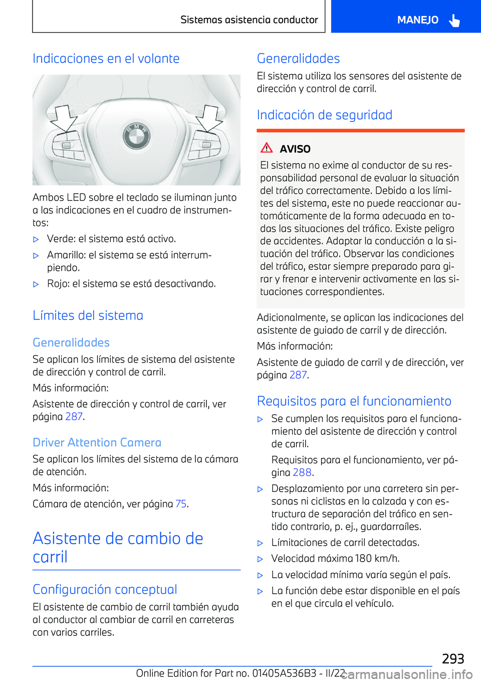 BMW X6 M 2022  Manuales de Empleo (in Spanish) Indicaciones en el volante
Ambos LED sobre el teclado se iluminan junto
a las indicaciones en el cuadro de instrumen