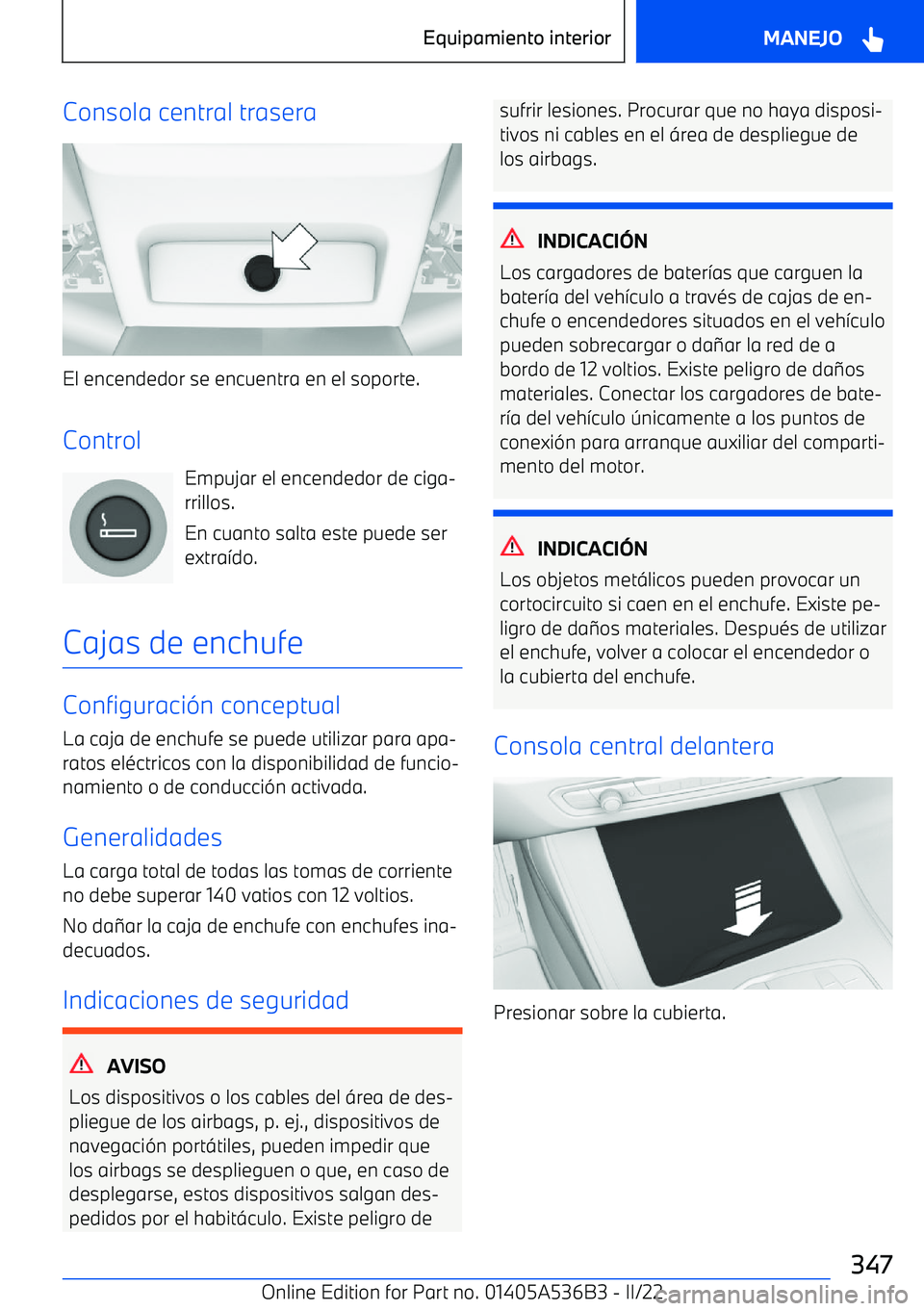 BMW X6 M 2022  Manuales de Empleo (in Spanish) Consola central trasera
El encendedor se encuentra en el soporte.Control Empujar el encendedor de ciga