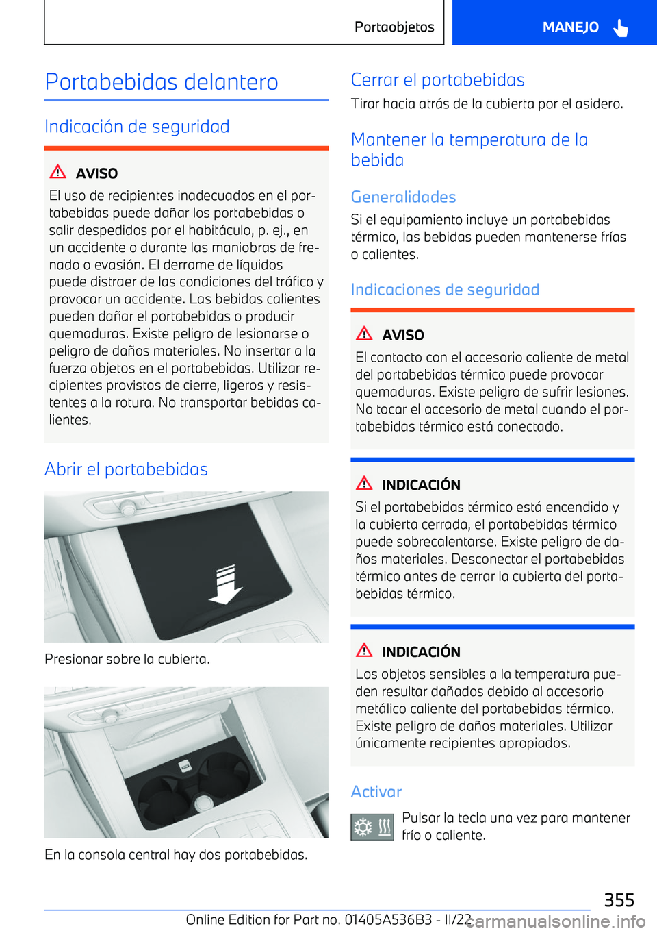 BMW X6 M 2022  Manuales de Empleo (in Spanish) Portabebidas delantero
Indicaci