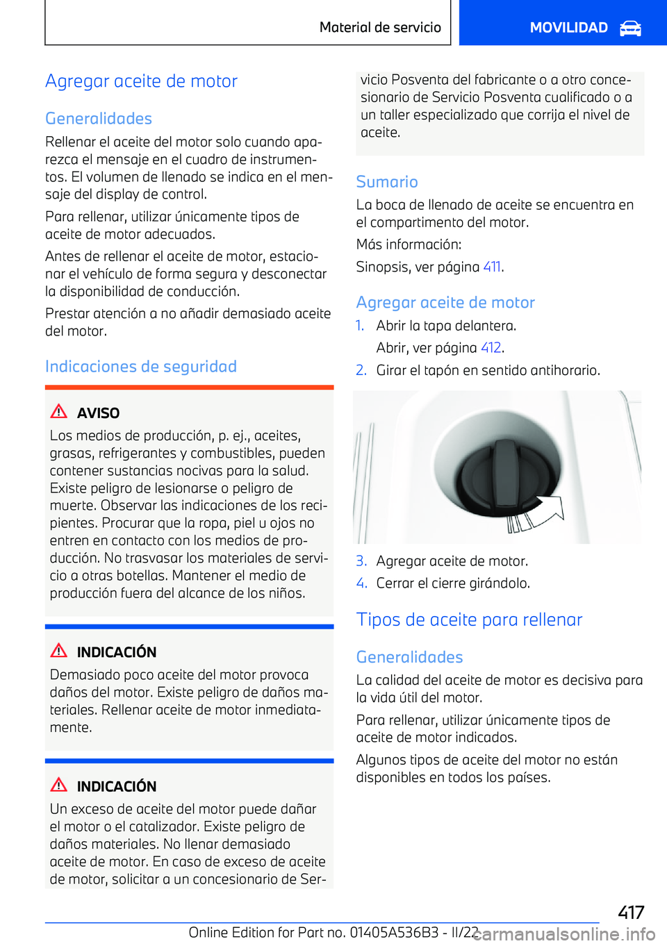 BMW X6 M 2022 Manuales de Empleo (in Spanish) Agregar aceite de motor
Generalidades
Rellenar el aceite del motor solo cuando apa BMW X6 M 2022 Manuales de Empleo (in Spanish) Agregar aceite de motor
Generalidades
Rellenar el aceite del motor solo cuando apa
