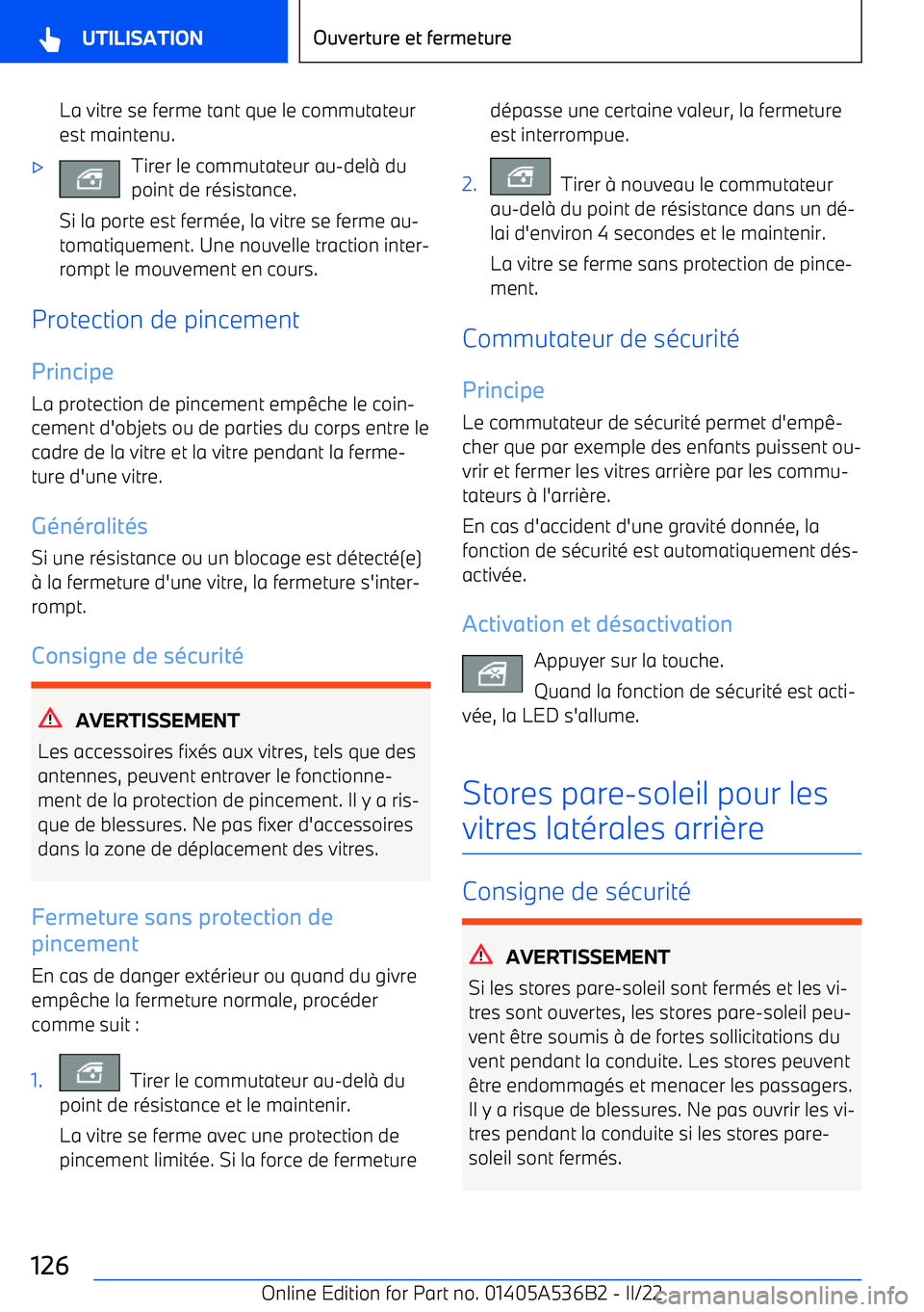 BMW X6 M 2022 Notices Demploi (in French) La vitre se ferme tant que le commutateurest maintenu. BMW X6 M 2022 Notices Demploi (in French) La vitre se ferme tant que le commutateurest maintenu.