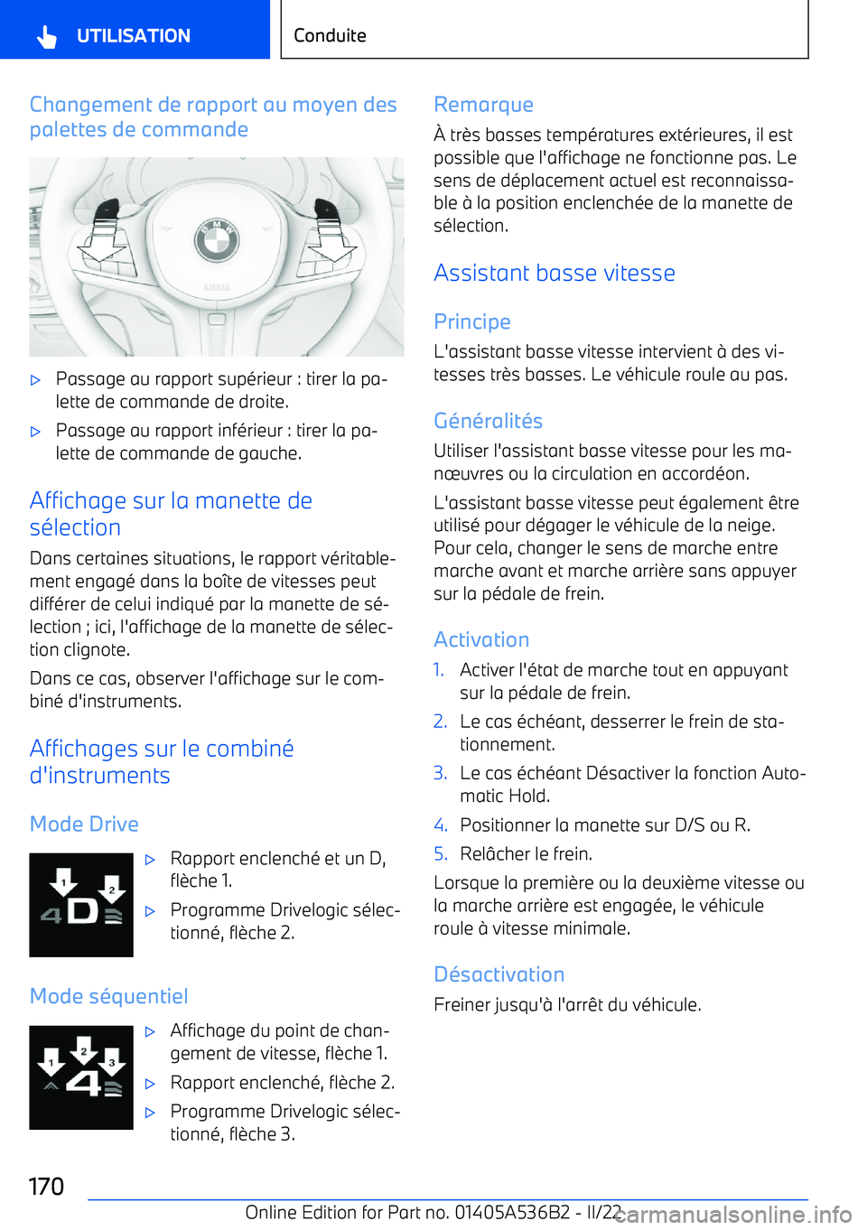 BMW X6 M 2022 Notices Demploi (in French) Changement de rapport au moyen des
palettes de commande BMW X6 M 2022 Notices Demploi (in French) Changement de rapport au moyen des
palettes de commande
