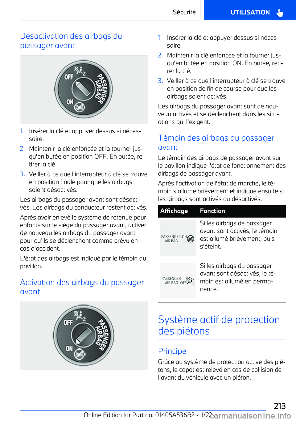 BMW X6 M 2022  Notices Demploi (in French) Désactivation des airbags du
passager avant1.Insérer la clé et appuyer dessus si néces