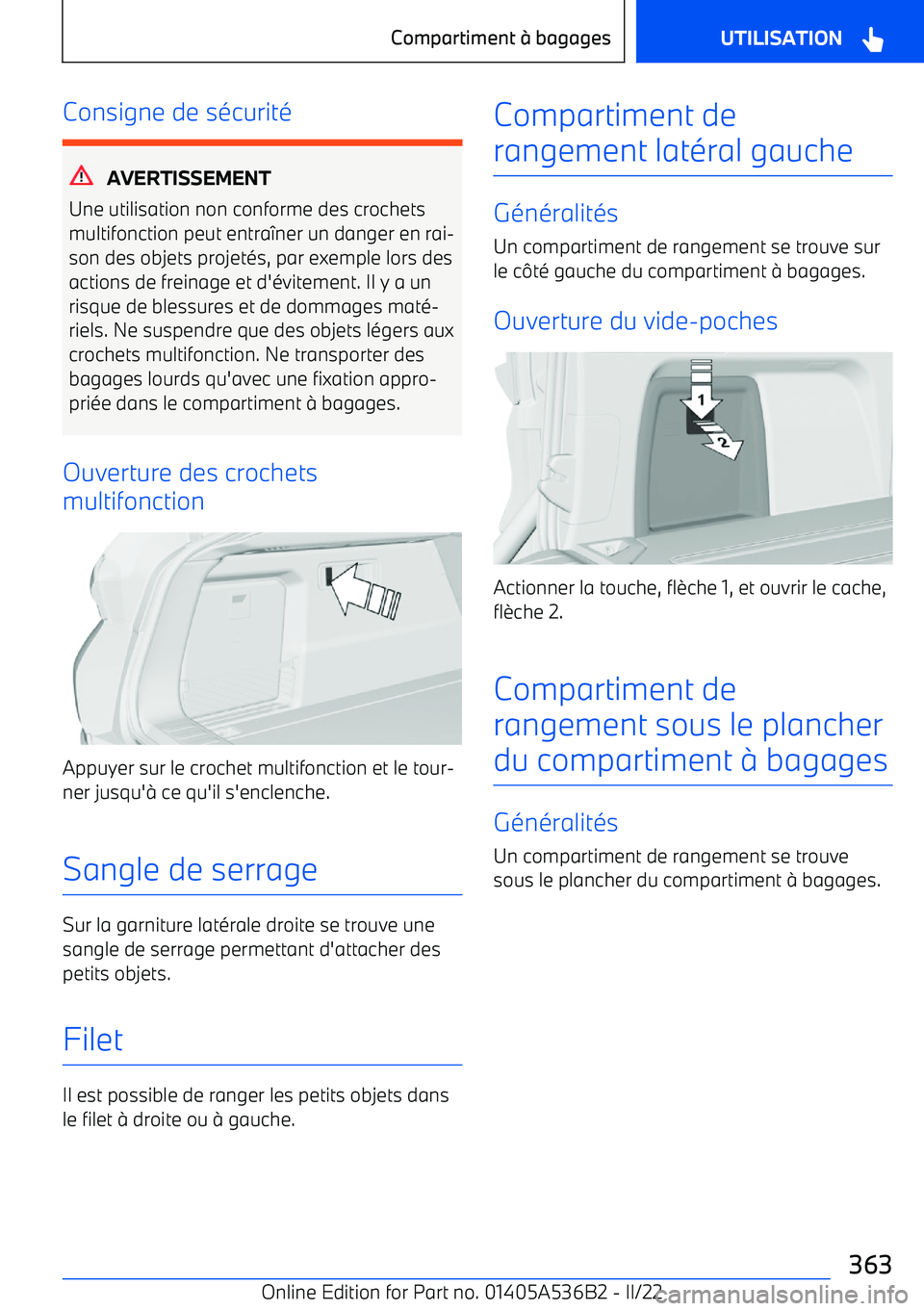 BMW X6 M 2022 Notices Demploi (in French) Consigne de sécurité
AVERTISSEMENT
Une utilisation non conforme des crochets
multifonction peut entra BMW X6 M 2022 Notices Demploi (in French) Consigne de sécurité
AVERTISSEMENT
Une utilisation non conforme des crochets
multifonction peut entra