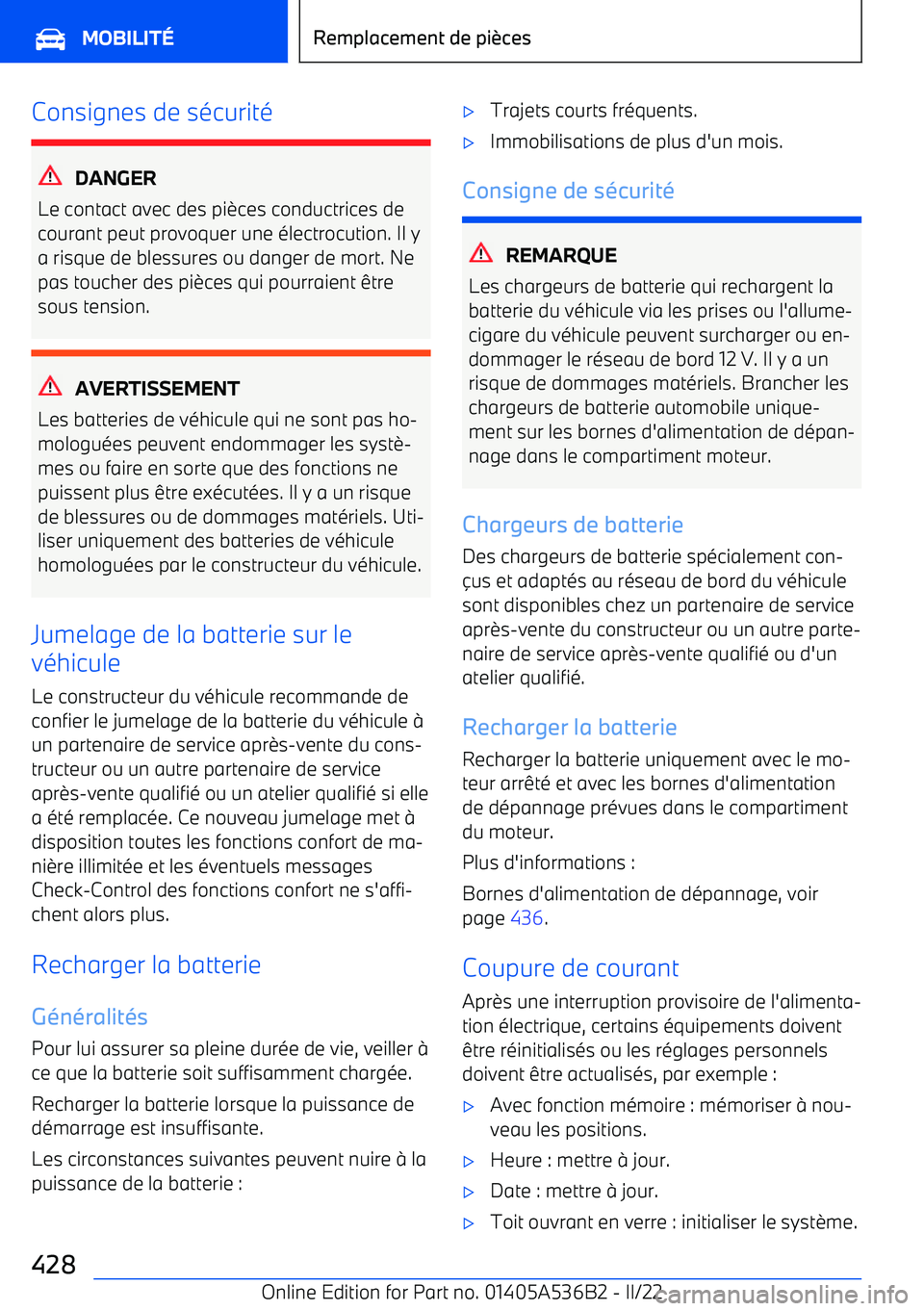 BMW X6 M 2022 Notices Demploi (in French) Consignes de sécurité
DANGER
Le contact avec des pi BMW X6 M 2022 Notices Demploi (in French) Consignes de sécurité
DANGER
Le contact avec des pi