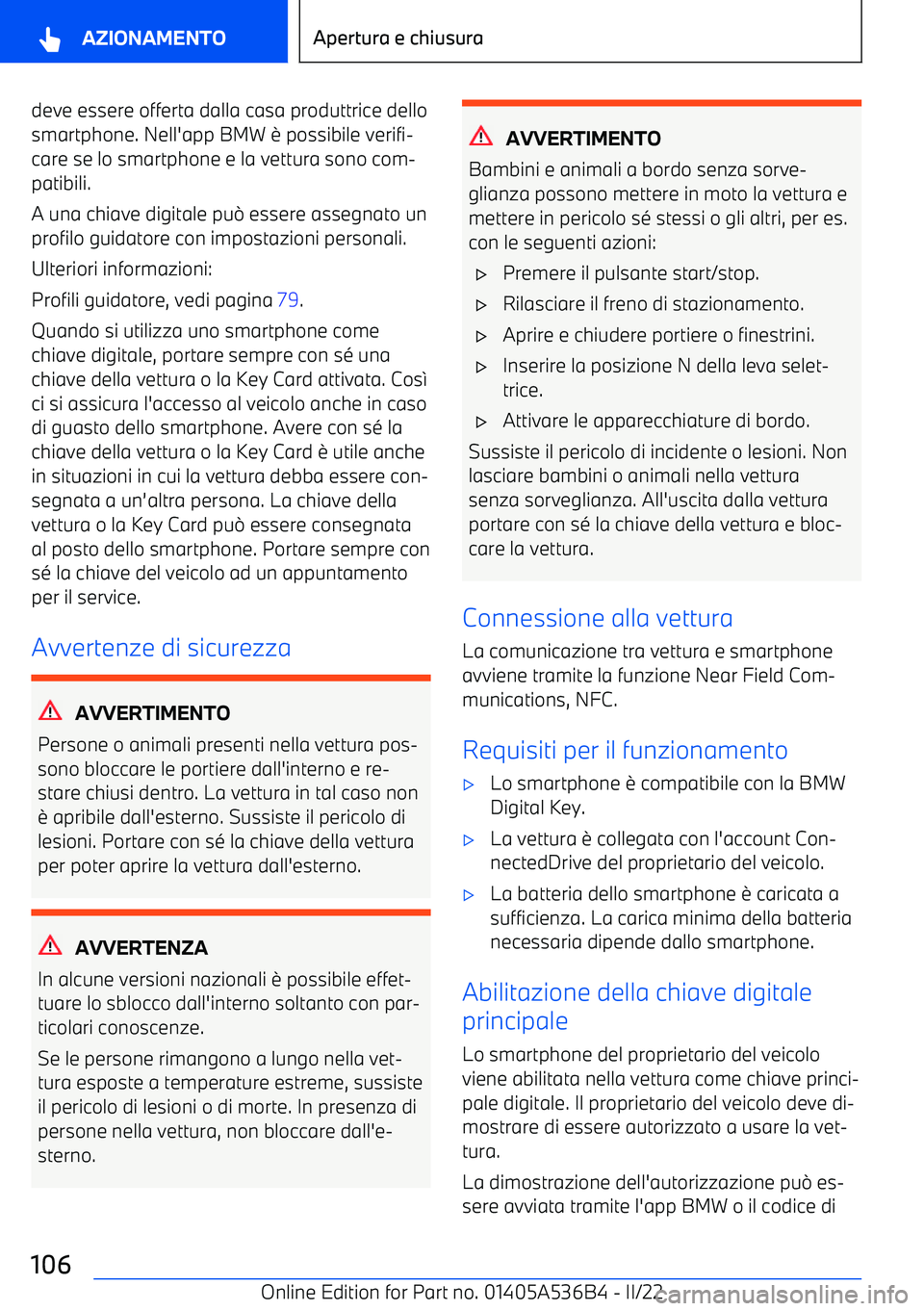 BMW X6 M 2022  Libretti Di Uso E manutenzione (in Italian) deve essere offerta dalla casa produttrice dello
smartphone. Nell