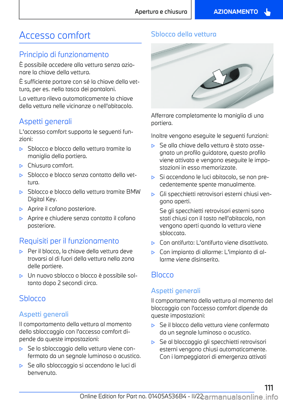 BMW X6 M 2022  Libretti Di Uso E manutenzione (in Italian) Accesso comfort
Principio di funzionamento