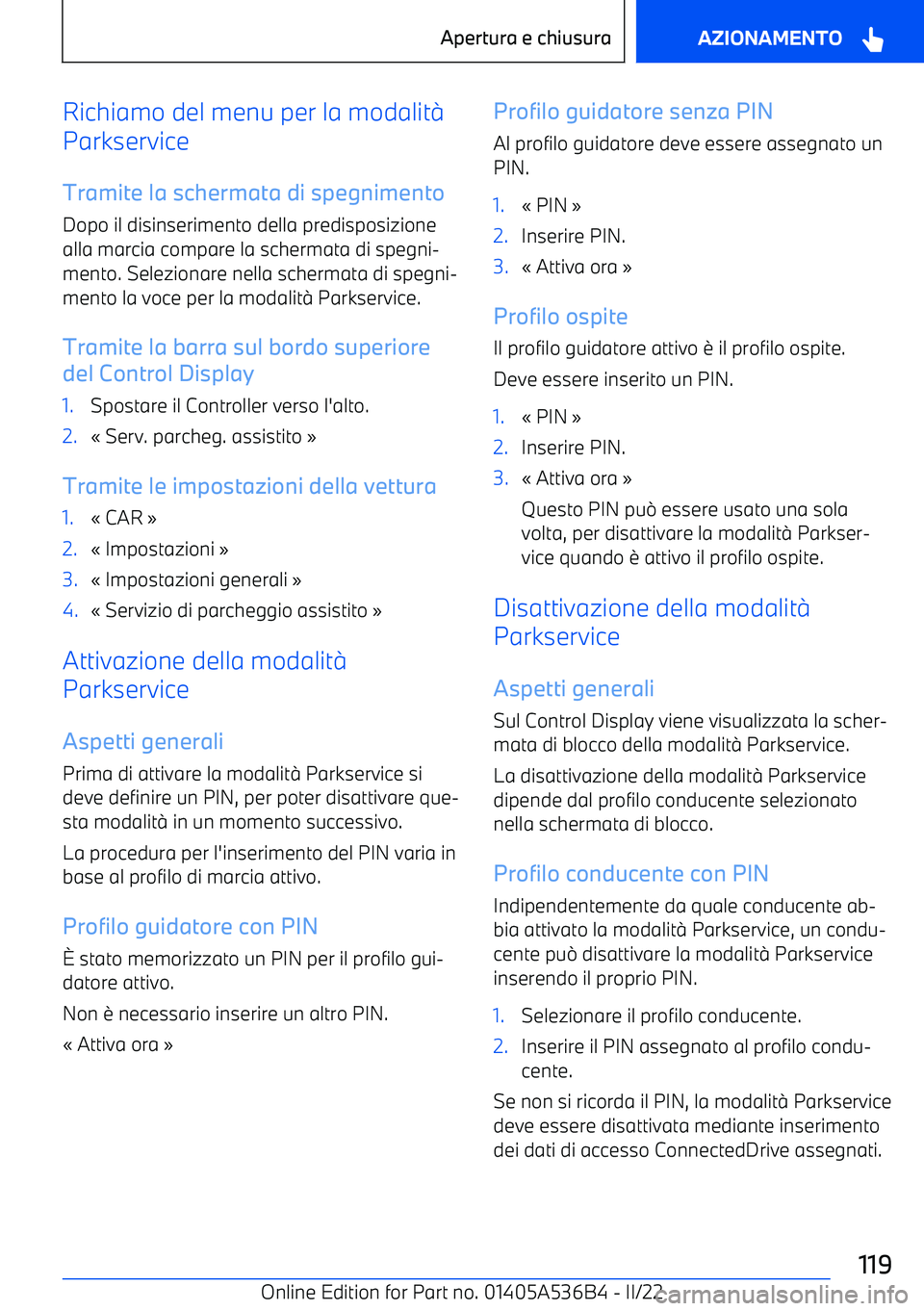 BMW X6 M 2022  Libretti Di Uso E manutenzione (in Italian) Richiamo del menu per la modalit