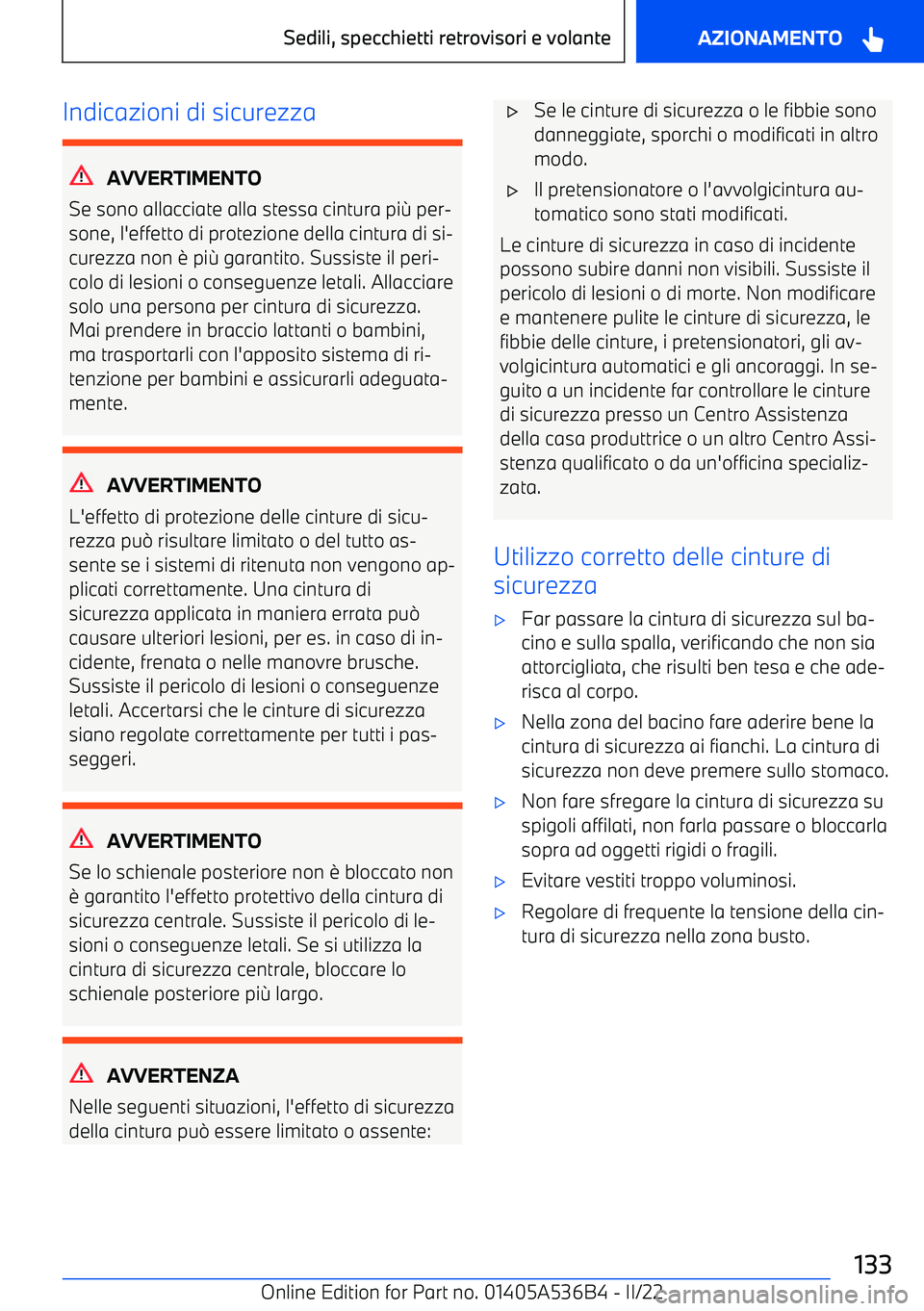 BMW X6 M 2022  Libretti Di Uso E manutenzione (in Italian) Indicazioni di sicurezza
AVVERTIMENTO
Se sono allacciate alla stessa cintura pi  per