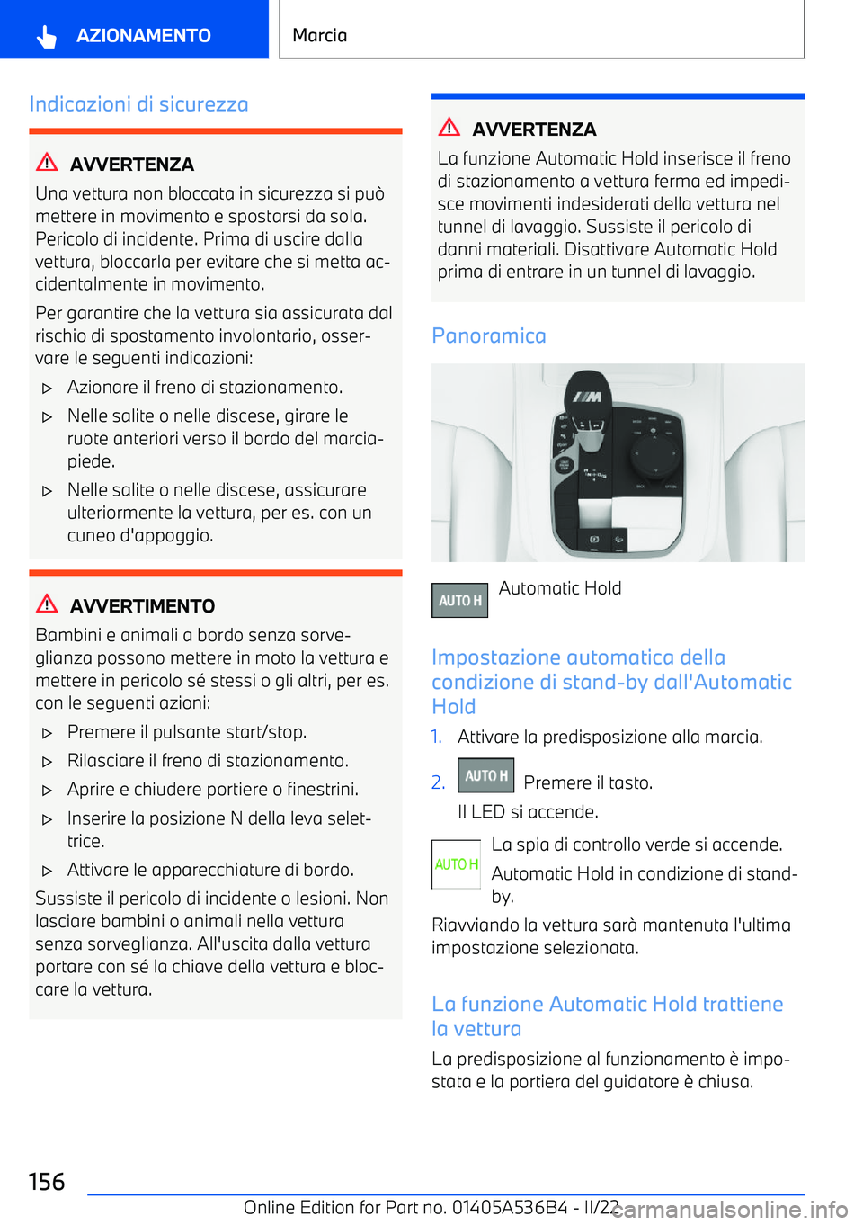 BMW X6 M 2022  Libretti Di Uso E manutenzione (in Italian) Indicazioni di sicurezza
AVVERTENZA
Una vettura non bloccata in sicurezza si pu 