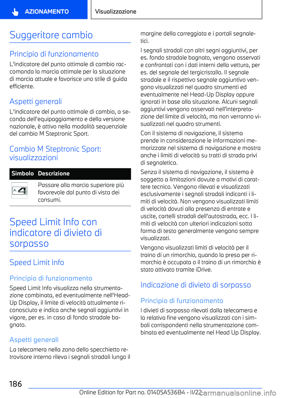 BMW X6 M 2022  Libretti Di Uso E manutenzione (in Italian) Suggeritore cambio
Principio di funzionamento
L