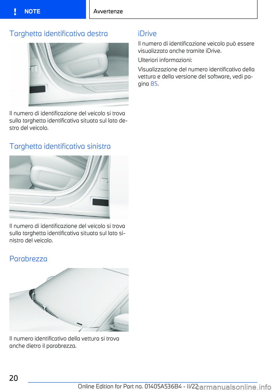 BMW X6 M 2022 Libretti Di Uso E manutenzione (in Italian) Targhetta identificativa destra
Il numero di identificazione del veicolo si trova
sulla targhetta identificativa situata sul lato de BMW X6 M 2022 Libretti Di Uso E manutenzione (in Italian) Targhetta identificativa destra
Il numero di identificazione del veicolo si trova
sulla targhetta identificativa situata sul lato de