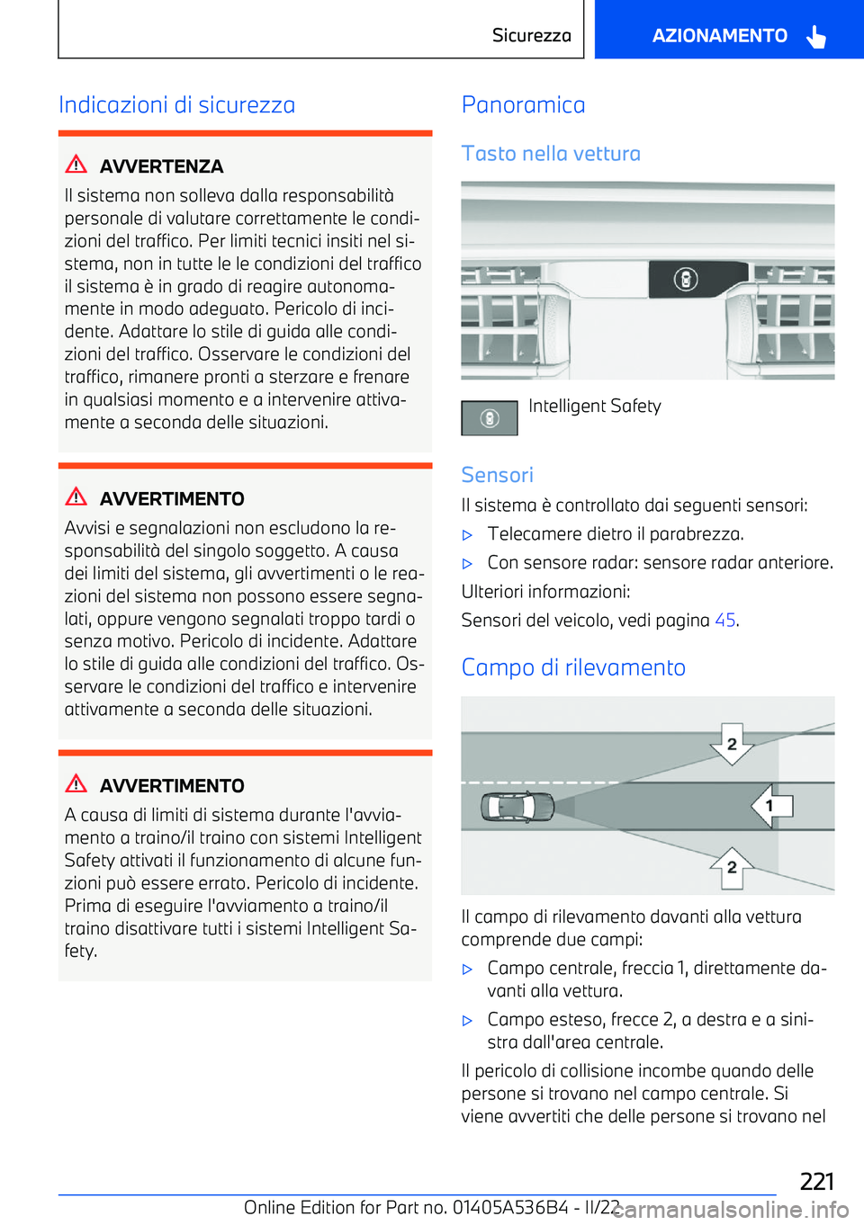 BMW X6 M 2022 Libretti Di Uso E manutenzione (in Italian) Indicazioni di sicurezza
AVVERTENZA
Il sistema non solleva dalla responsabilit BMW X6 M 2022 Libretti Di Uso E manutenzione (in Italian) Indicazioni di sicurezza
AVVERTENZA
Il sistema non solleva dalla responsabilit