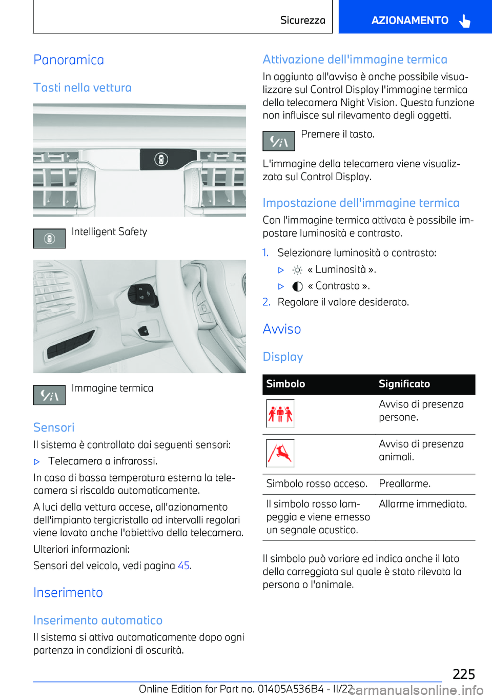 BMW X6 M 2022 Libretti Di Uso E manutenzione (in Italian) Panoramica
Tasti nella vettura
Intelligent Safety
Immagine termica
Sensori
Il sistema BMW X6 M 2022 Libretti Di Uso E manutenzione (in Italian) Panoramica
Tasti nella vettura
Intelligent Safety
Immagine termica
Sensori
Il sistema