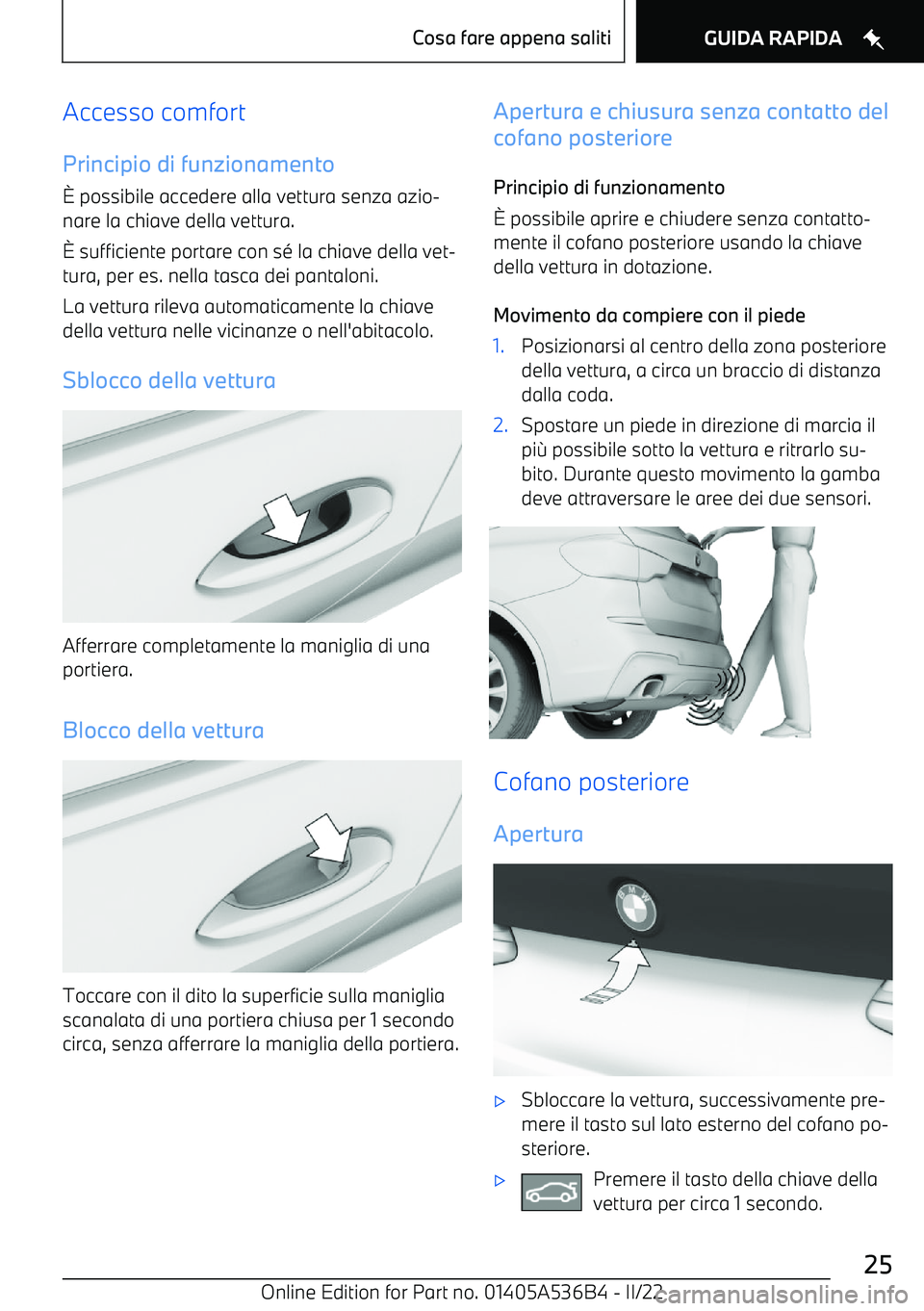BMW X6 M 2022  Libretti Di Uso E manutenzione (in Italian) Accesso comfort
Principio di funzionamento 