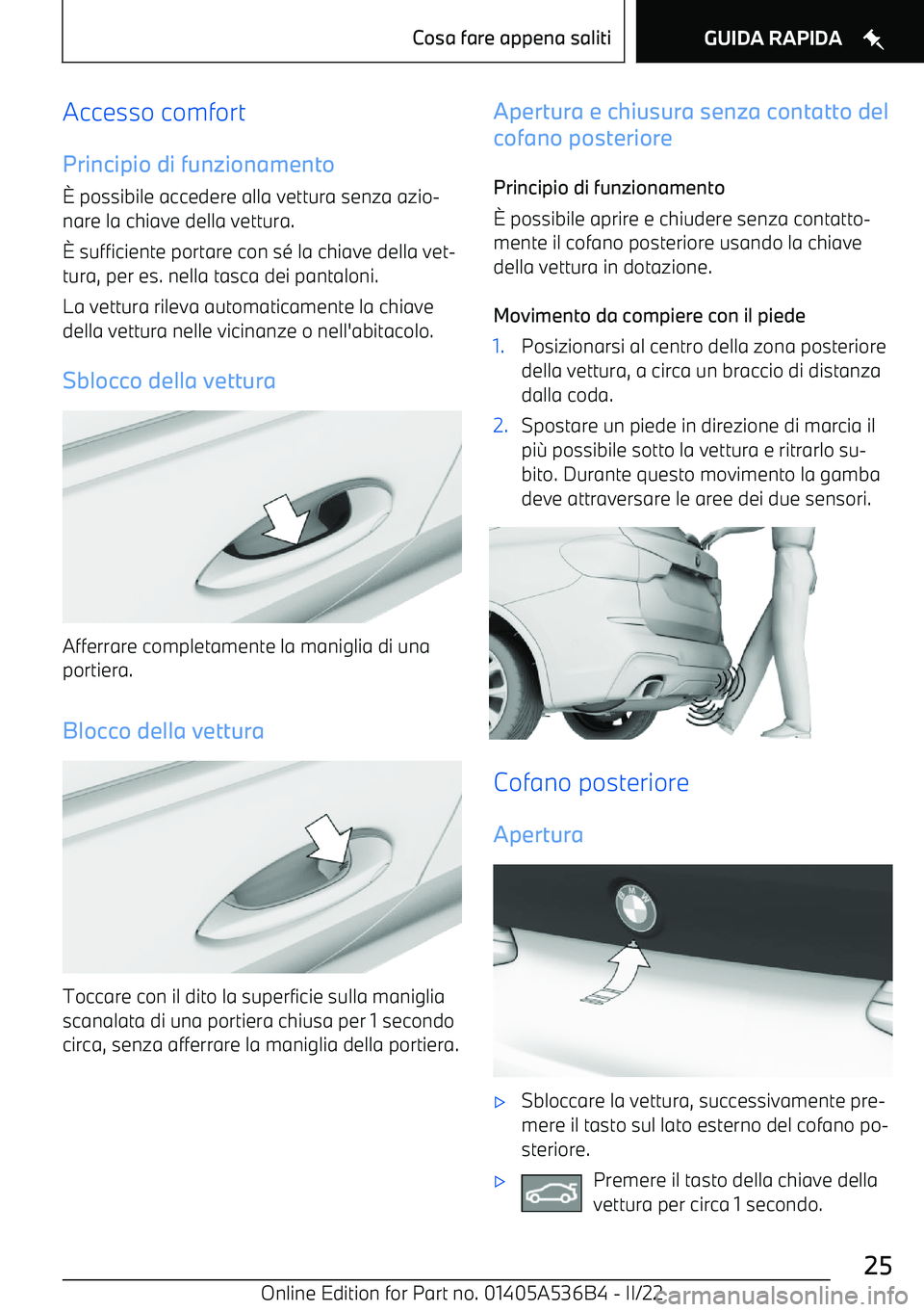 BMW X6 M 2022 Libretti Di Uso E manutenzione (in Italian) Accesso comfort
Principio di funzionamento BMW X6 M 2022 Libretti Di Uso E manutenzione (in Italian) Accesso comfort
Principio di funzionamento