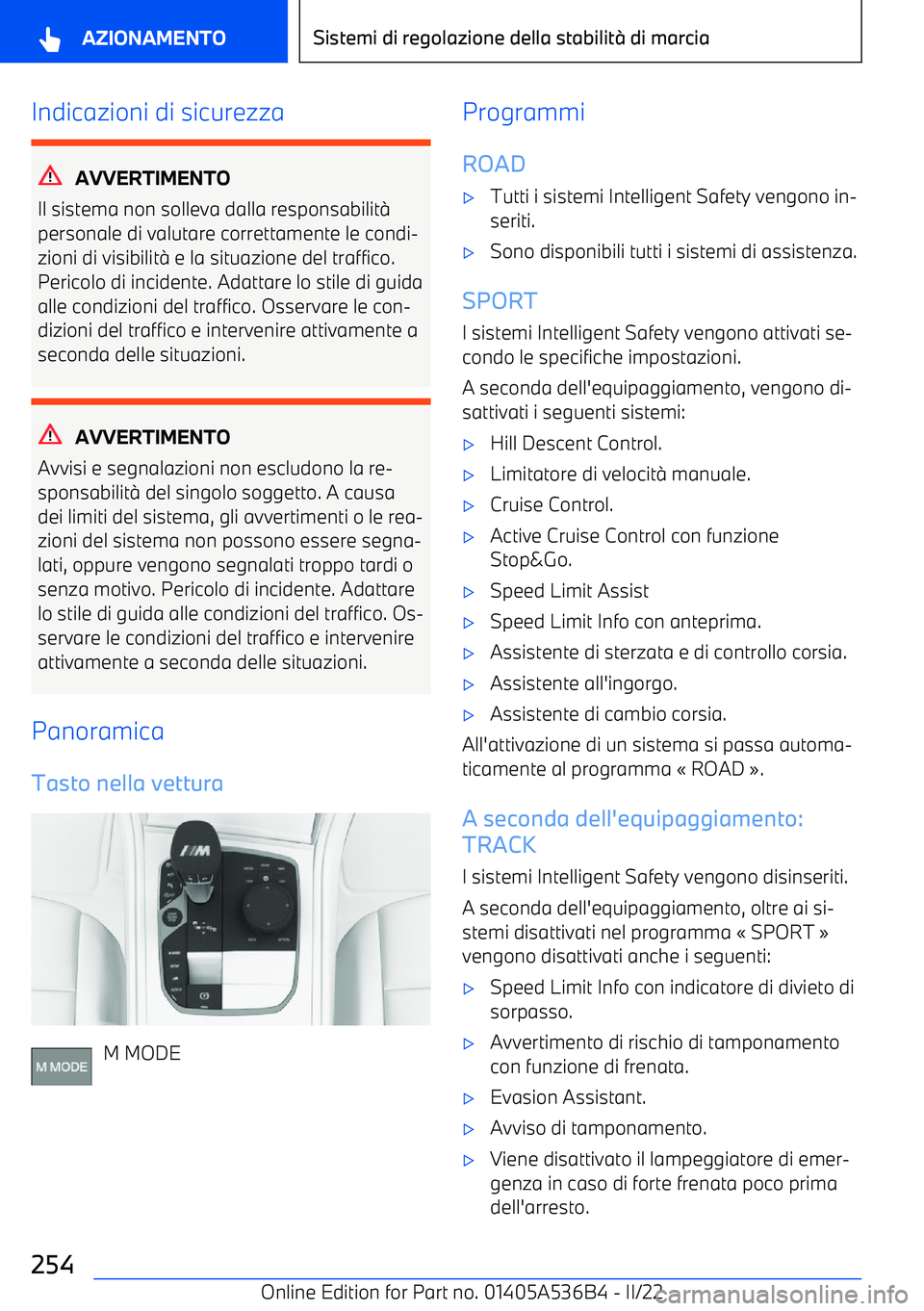 BMW X6 M 2022  Libretti Di Uso E manutenzione (in Italian) Indicazioni di sicurezza
AVVERTIMENTO
Il sistema non solleva dalla responsabilit