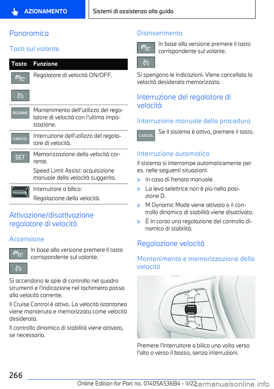 BMW X6 M 2022 Libretti Di Uso E manutenzione (in Italian) Panoramica
Tasti sul volanteTastoFunzioneRegolatore di velocit BMW X6 M 2022 Libretti Di Uso E manutenzione (in Italian) Panoramica
Tasti sul volanteTastoFunzioneRegolatore di velocit