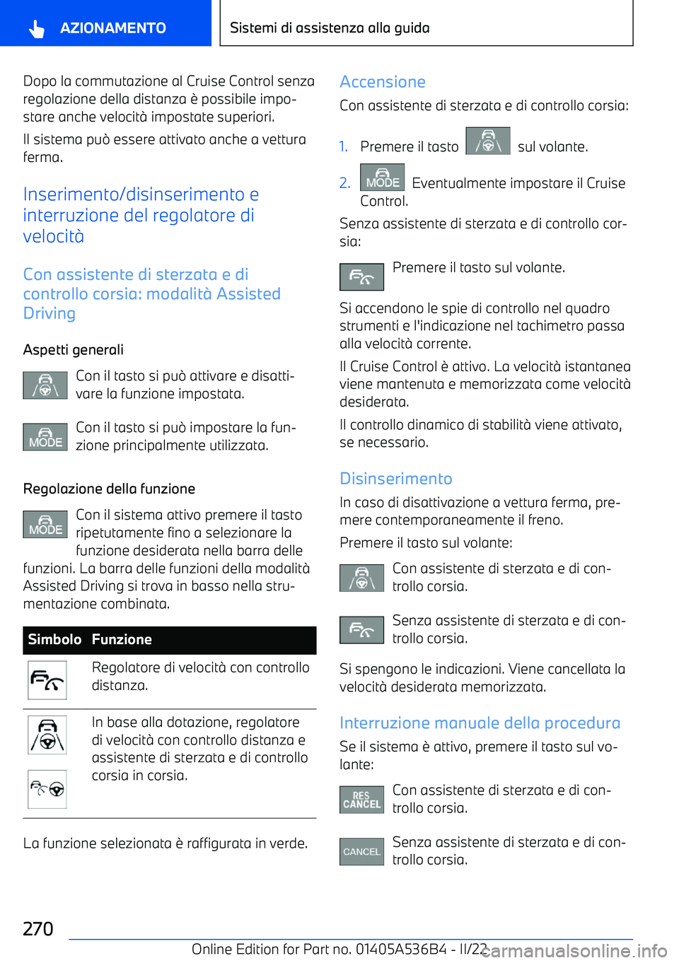 BMW X6 M 2022 Libretti Di Uso E manutenzione (in Italian) Dopo la commutazione al Cruise Control senzaregolazione della distanza BMW X6 M 2022 Libretti Di Uso E manutenzione (in Italian) Dopo la commutazione al Cruise Control senzaregolazione della distanza