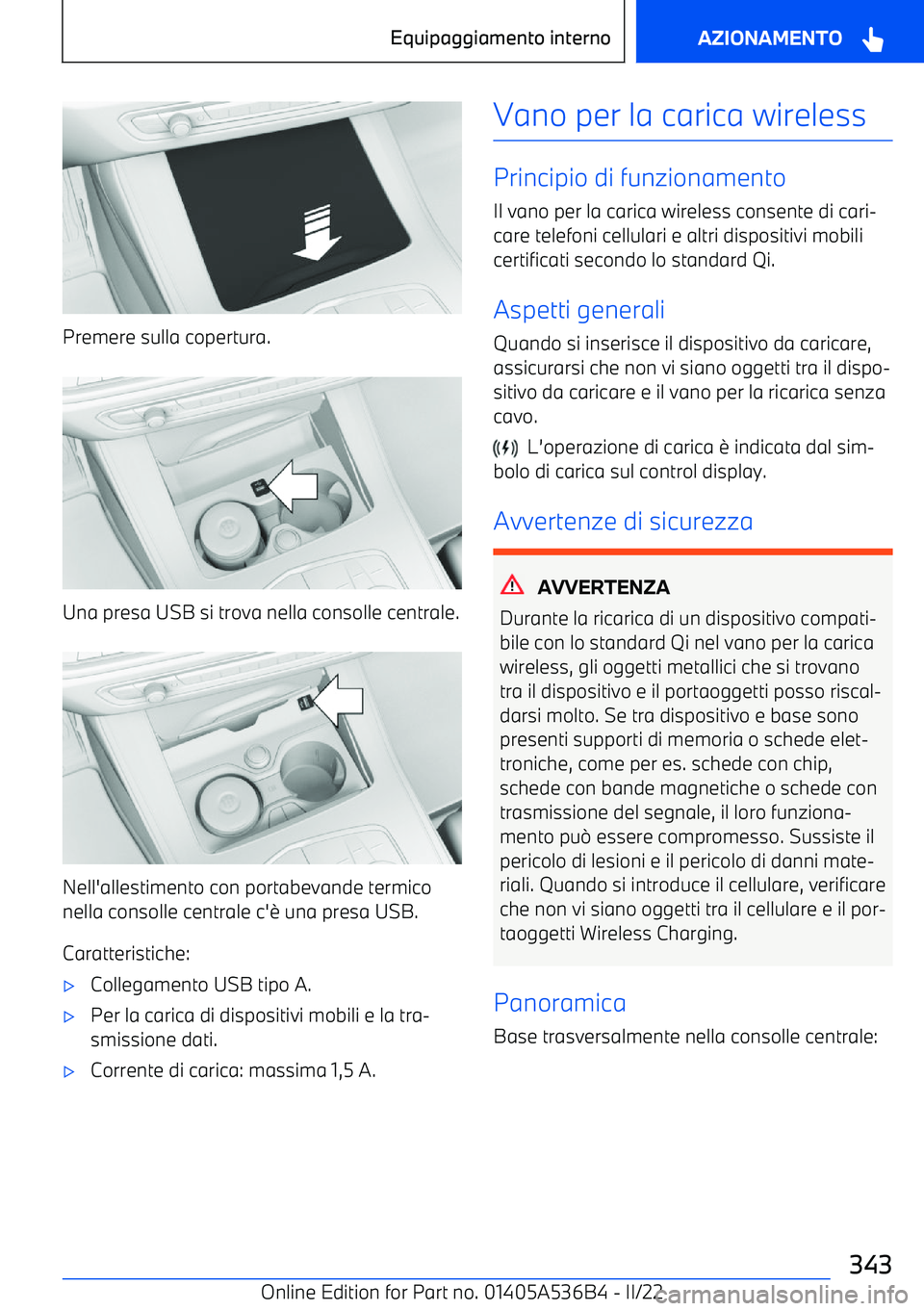BMW X6 M 2022 Libretti Di Uso E manutenzione (in Italian) Premere sulla copertura.
Una presa USB si trova nella consolle centrale.
Nell BMW X6 M 2022 Libretti Di Uso E manutenzione (in Italian) Premere sulla copertura.
Una presa USB si trova nella consolle centrale.
Nell