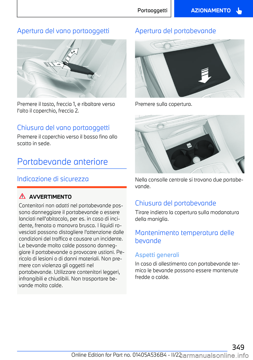 BMW X6 M 2022 Libretti Di Uso E manutenzione (in Italian) Apertura del vano portaoggetti
Premere il tasto, freccia 1, e ribaltare verso
l BMW X6 M 2022 Libretti Di Uso E manutenzione (in Italian) Apertura del vano portaoggetti
Premere il tasto, freccia 1, e ribaltare verso
l