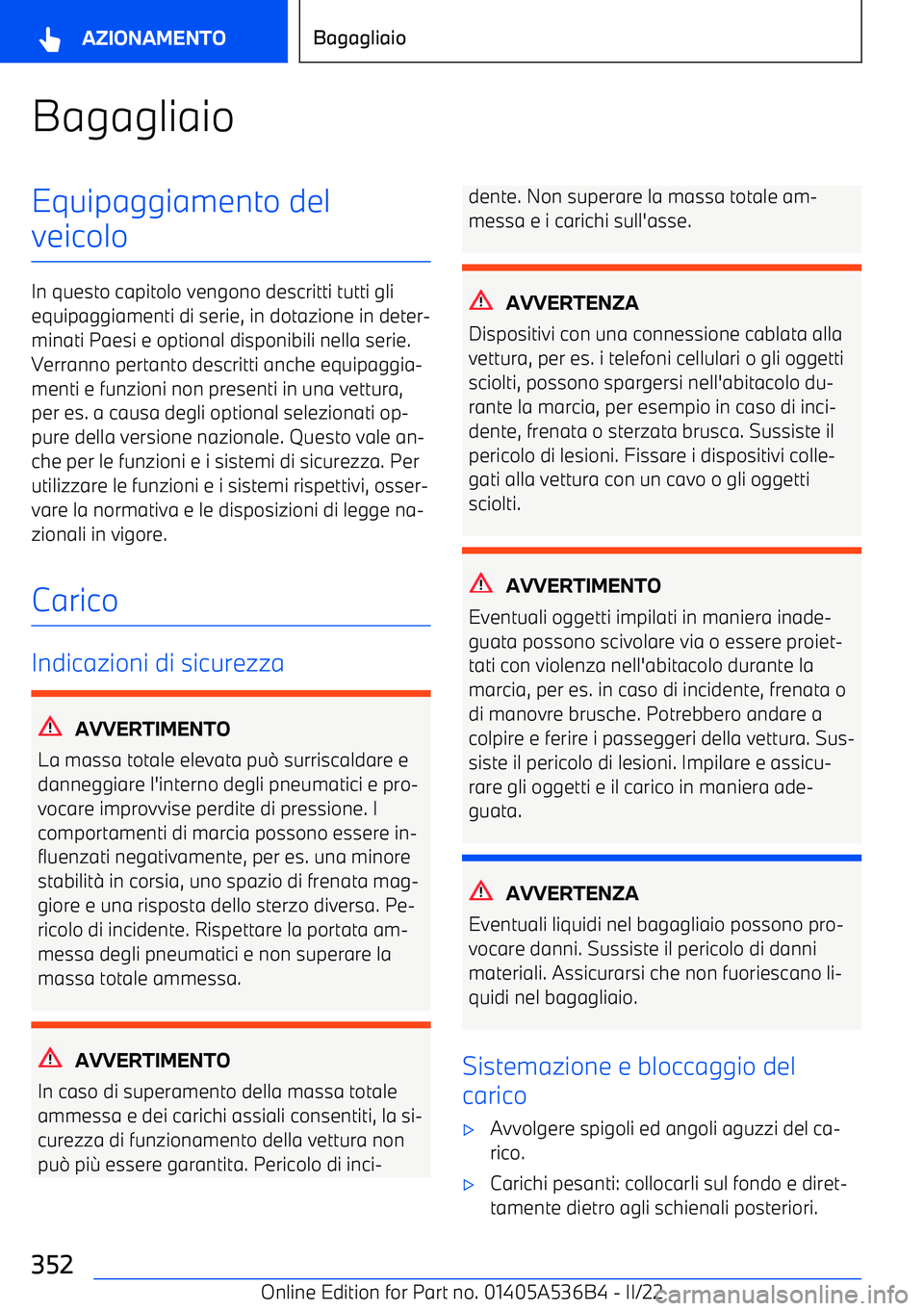 BMW X6 M 2022 Libretti Di Uso E manutenzione (in Italian) BagagliaioEquipaggiamento del
veicolo
In questo capitolo vengono descritti tutti gli equipaggiamenti di serie, in dotazione in deter BMW X6 M 2022 Libretti Di Uso E manutenzione (in Italian) BagagliaioEquipaggiamento del
veicolo
In questo capitolo vengono descritti tutti gli equipaggiamenti di serie, in dotazione in deter