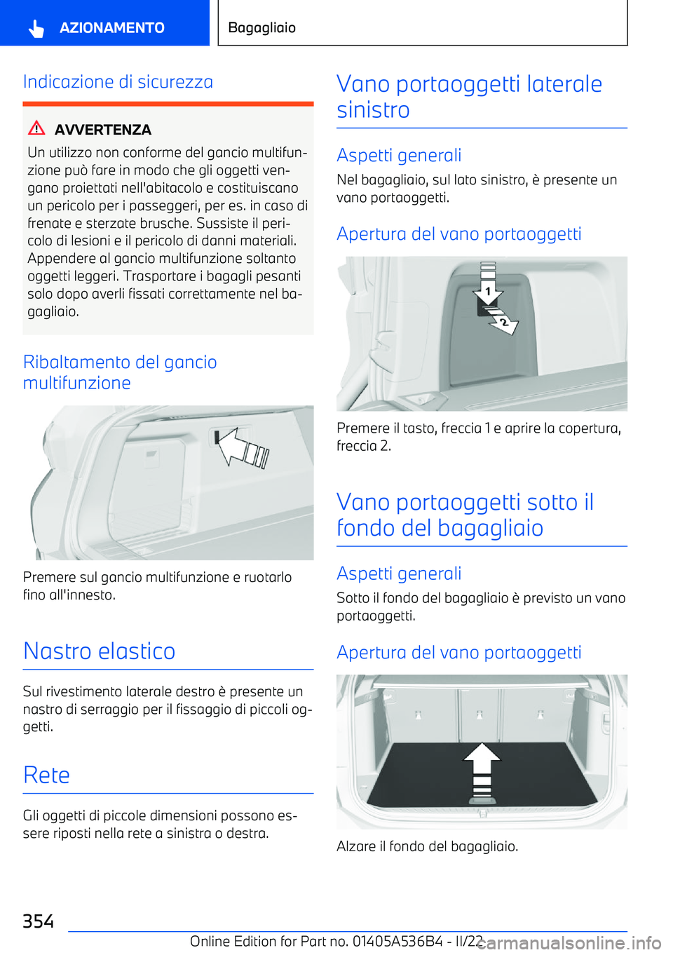 BMW X6 M 2022 Libretti Di Uso E manutenzione (in Italian) Indicazione di sicurezza
AVVERTENZA
Un utilizzo non conforme del gancio multifun BMW X6 M 2022 Libretti Di Uso E manutenzione (in Italian) Indicazione di sicurezza
AVVERTENZA
Un utilizzo non conforme del gancio multifun