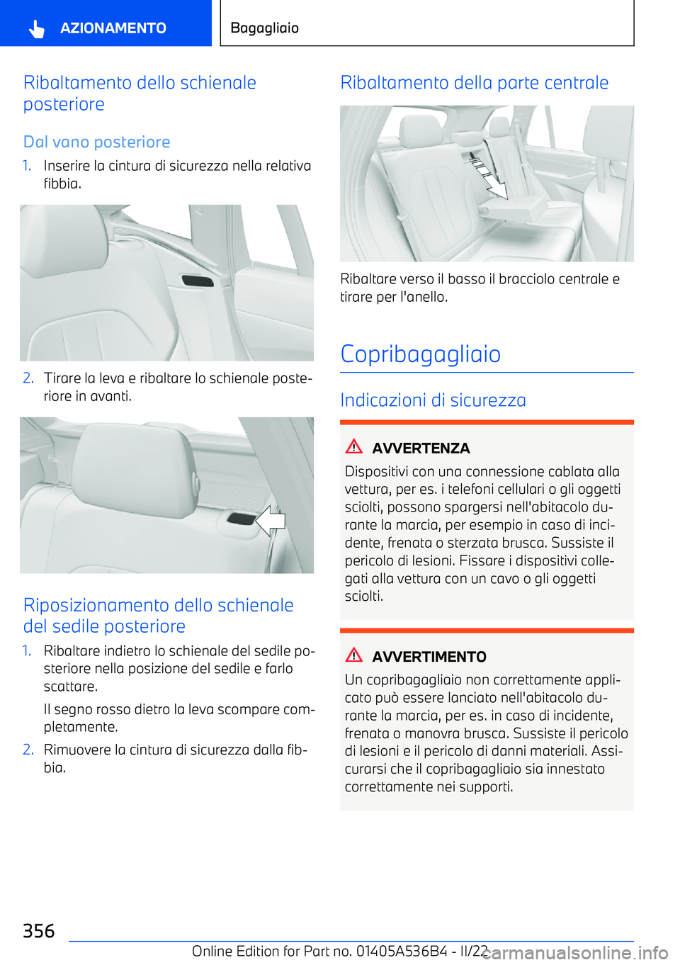 BMW X6 M 2022 Libretti Di Uso E manutenzione (in Italian) Ribaltamento dello schienale
posteriore
Dal vano posteriore1.Inserire la cintura di sicurezza nella relativa
fibbia.2.Tirare la leva e ribaltare lo schienale poste BMW X6 M 2022 Libretti Di Uso E manutenzione (in Italian) Ribaltamento dello schienale
posteriore
Dal vano posteriore1.Inserire la cintura di sicurezza nella relativa
fibbia.2.Tirare la leva e ribaltare lo schienale poste
