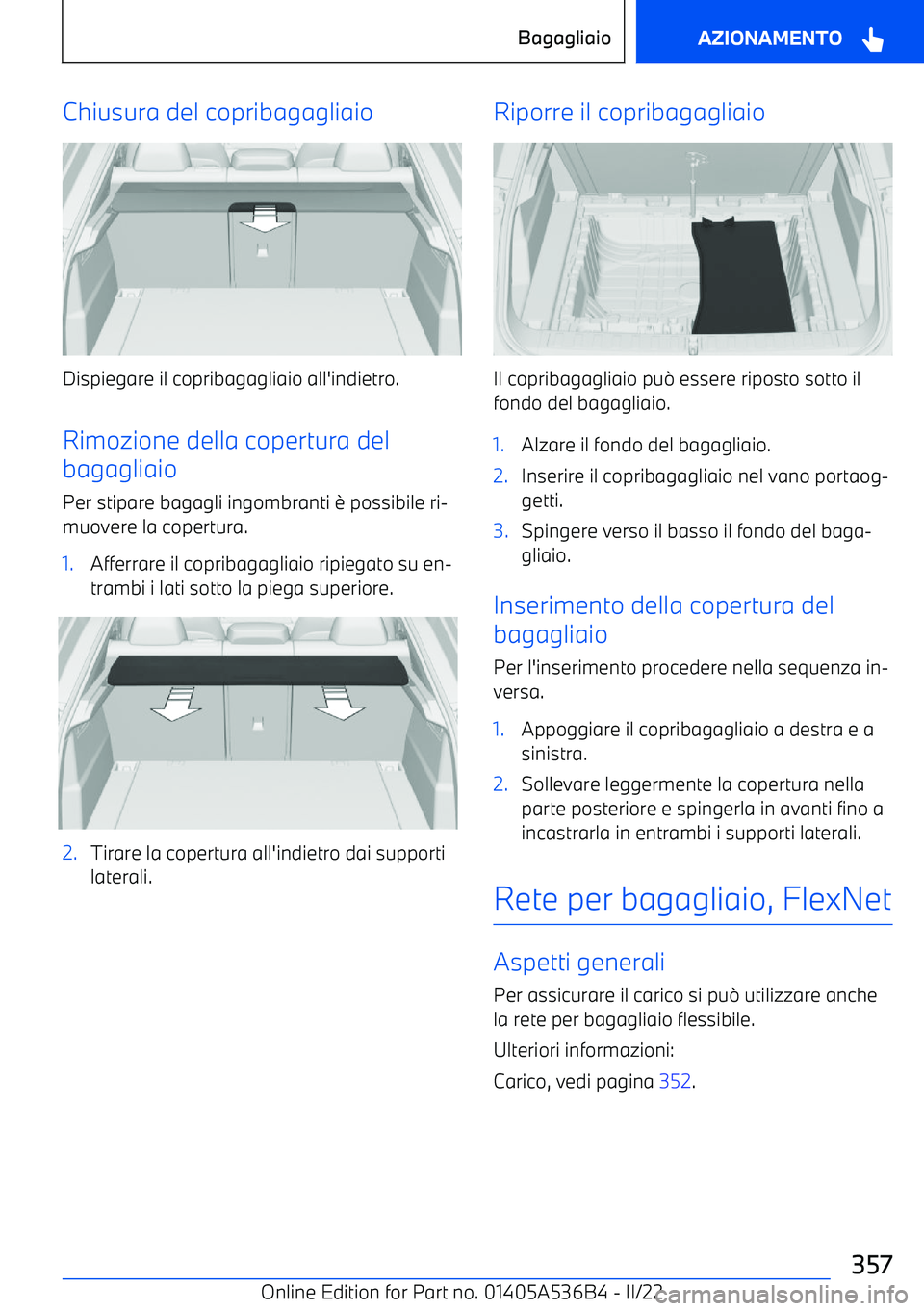 BMW X6 M 2022 Libretti Di Uso E manutenzione (in Italian) Chiusura del copribagagliaio
Dispiegare il copribagagliaio all BMW X6 M 2022 Libretti Di Uso E manutenzione (in Italian) Chiusura del copribagagliaio
Dispiegare il copribagagliaio all